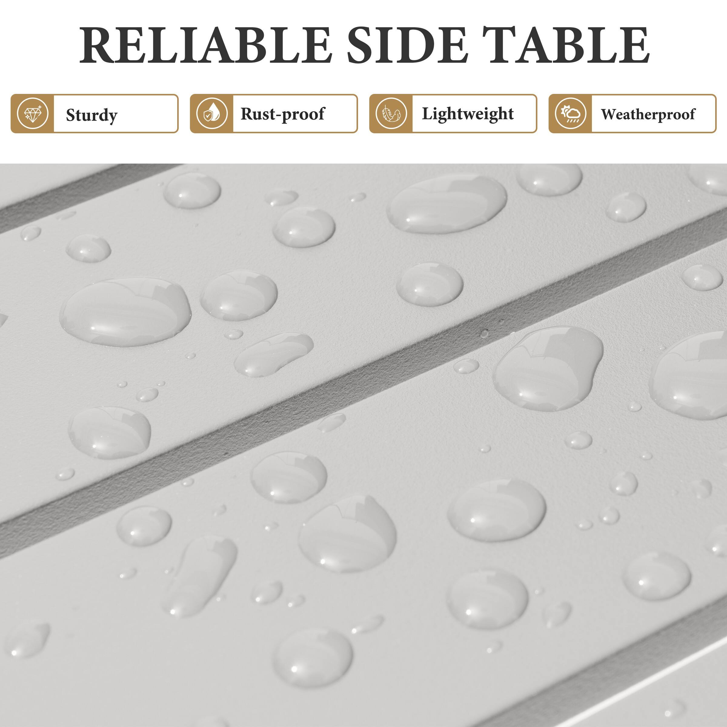 RELIABLE SIDE TABLE

- Sturdy
- Rust-proof
- Lightweight
- Weatherproof