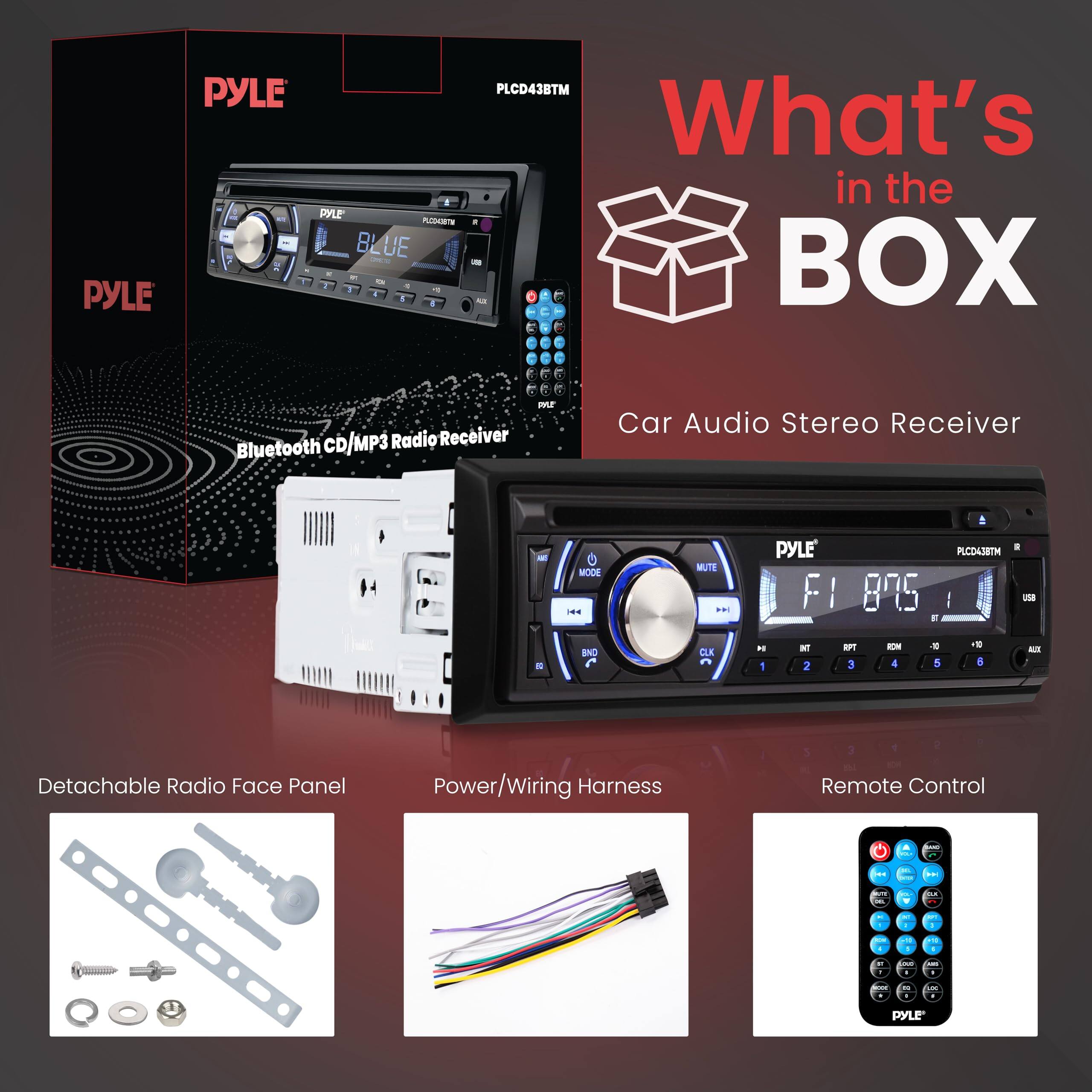 PYLE PYLE PYLE LTT BLUE 1 PLCD43BTM What's in the BOX - CD MP3 Radio Receiver Bluefooth m Car Audio Stereo Receiver MODE EE MUTE PYLE FI 895 1 PLCD4SETM : use BNC CLK 1 WT 2 RPT 3 IN 4 5 - d AL Detachable Radio Face Panel Power/Wiring Harness 3 7 Remote Control