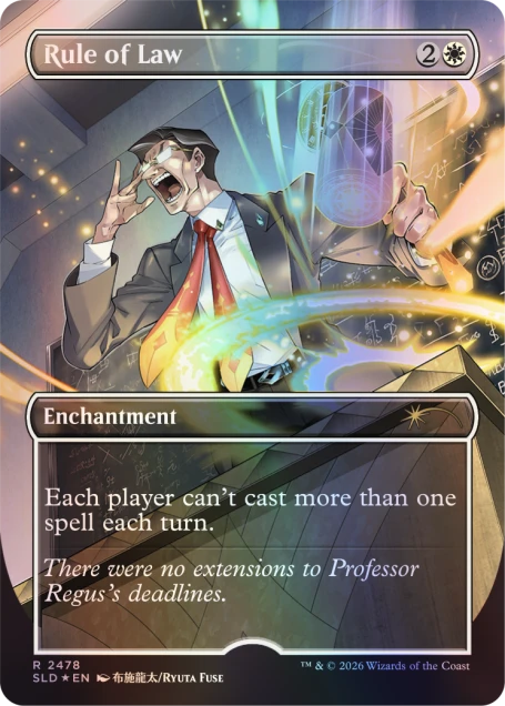 - Rule of Law 2 Enchantment
- Each player can't cast more than one spell each turn.
- There were no extensions to Professor Regus's deadlines.
- R 2478 SLD EN /RYUTA FUSE TM & 2026 Wizards of the Coast