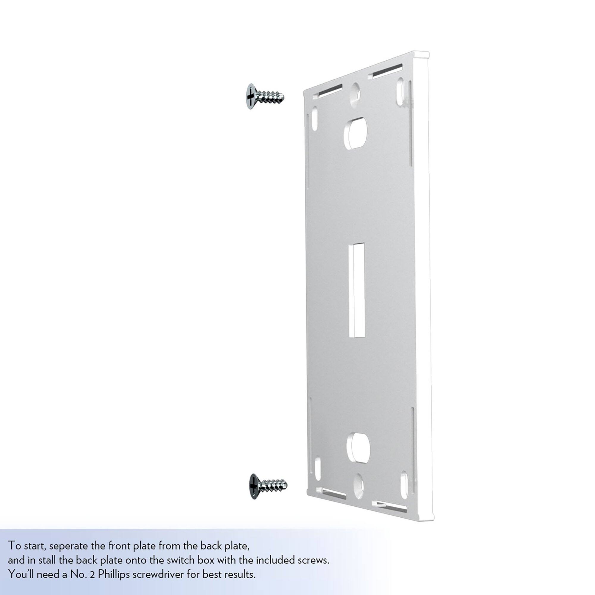 To start, separate the front plate from the back plate, and install the back plate onto the switch box with the included screws. You'll need a No. 2 Phillips screwdriver for best results.