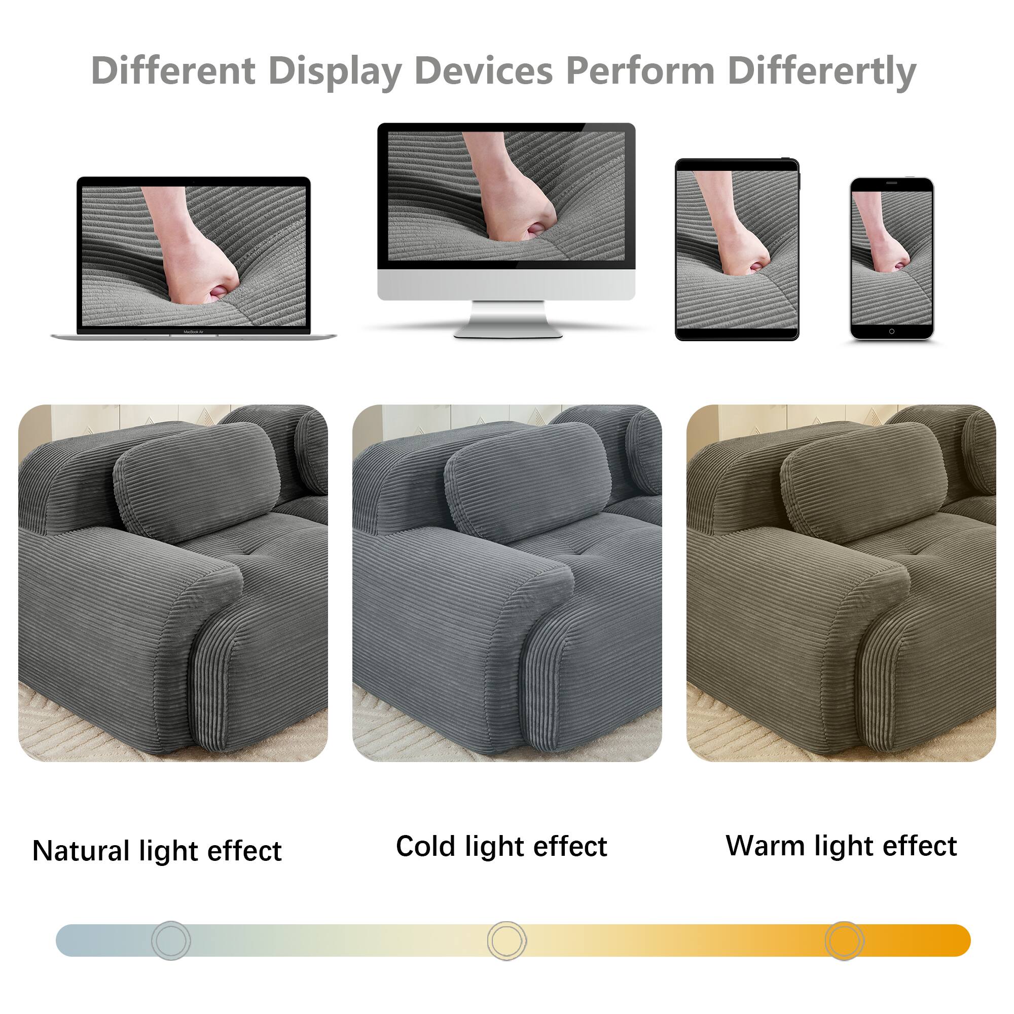Different Display Devices Perform Differently

Natural light effect

Cold light effect

Warm light effect
