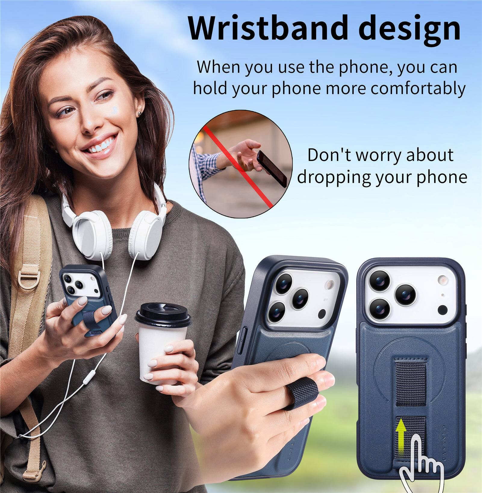 Wristband design  
When you use the phone, you can hold your phone more comfortably  
Don't worry about dropping your phone
