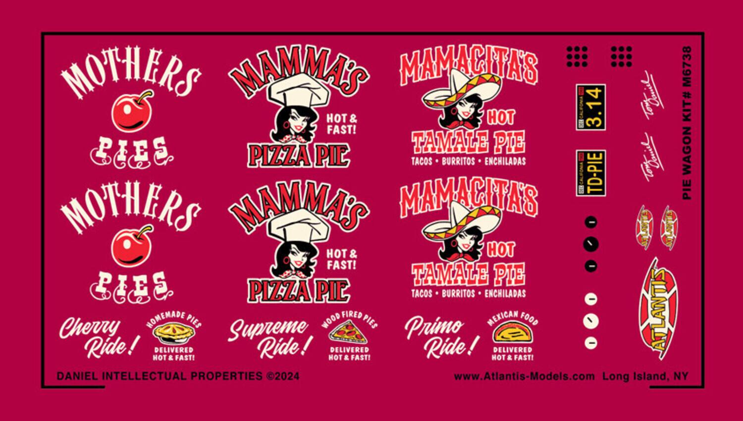 MOTHERS MAMMA'S MAMACITAS  
HOT & FAST!  
TAMALE PIE PIES PIZZA PIE TACOS BURRITOS ENCHILADAS  
Cherry Ride!  
Supreme Ride!  
Primo Ride!  
MEXICAN FOOD - ATLANTIS DELIVERED  
HOMEMADE PIES  
WOOD FIRED PIES  
DELIVERED HOT & FAST!  
DANIEL INTELLECTUAL PROPERTIES © 2024  
www.Atlantis-Models.com  
Long Island, NY  

MOTHERS PIES  
MAMMA'S PIZZA PIE  
MAMACITAS TAMALE PIE  
TACOS BURRITOS ENCHILADAS  
3.14 KIT#  
PIE WAGON  
M6738