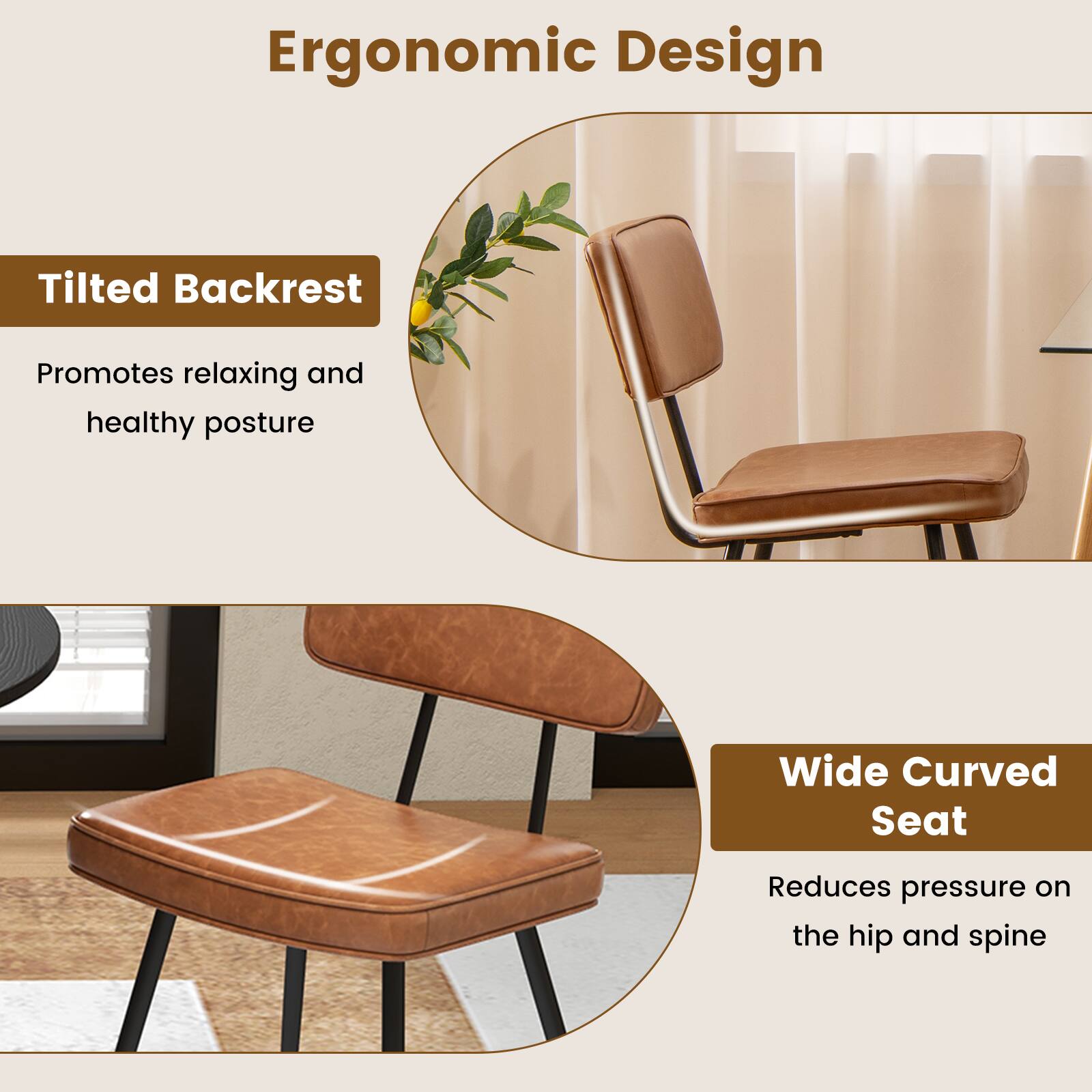 Ergonomic Design

- Tilted Backrest
  - Promotes relaxing and healthy posture

- Wide Curved Seat
  - Reduces pressure on the hip and spine
