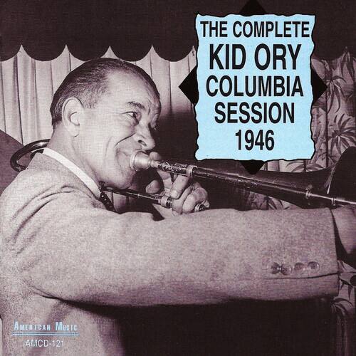 THE COMPLETE  
KID ORY  
COLUMBIA SESSION  
1946  

AMERICAN MUSIC  
AMCD-121