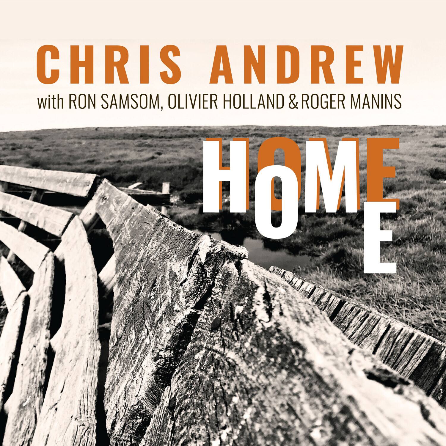CHRIS ANDREW  
with RON SAMSON, OLIVIER HOLLAND & ROGER MANINS  

HOME