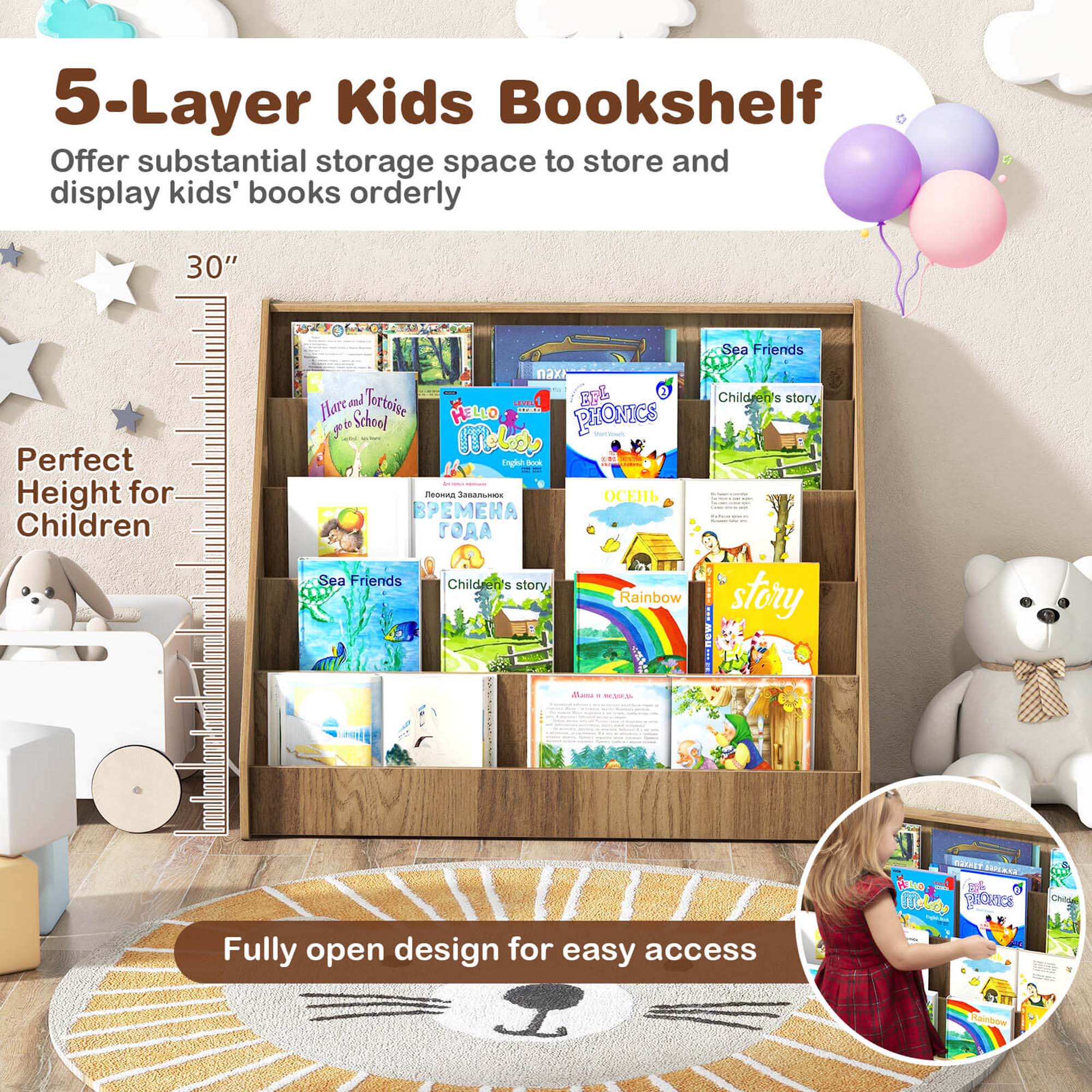 5-Layer Kids Bookshelf
Offer substantial storage space to store and display kids' books orderly
30"
Perfect Height for Children
Fully open design for easy access

Sea Friends
Tortoise - LURL B Hare School
HELLO aLO PHONICS
Sea Friends
Children's
Story
Rainbow
Children's story
Story