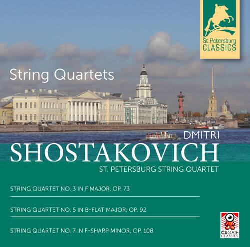 St. Petersburg Classics  
String Quartets  
Dmitri Shostakovich  
St. Petersburg String Quartet  

String Quartet No. 3 in F Major, Op. 73  
String Quartet No. 5 in B-Flat Major, Op. 92  
String Quartet No. 7 in F-Sharp Minor, Op. 108  

Cugate Classics