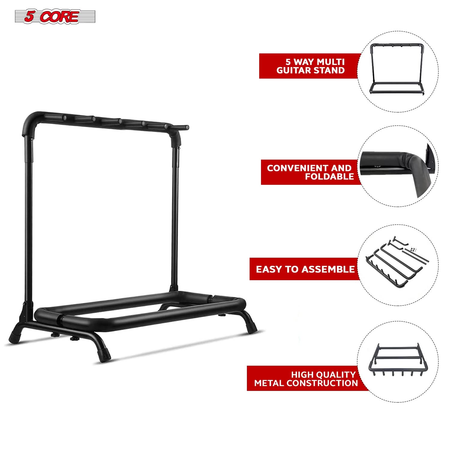 5 CORE

5 WAY MULTI GUITAR STAND

CONVENIENT AND FOLDABLE

EASY TO ASSEMBLE

HIGH QUALITY METAL CONSTRUCTION