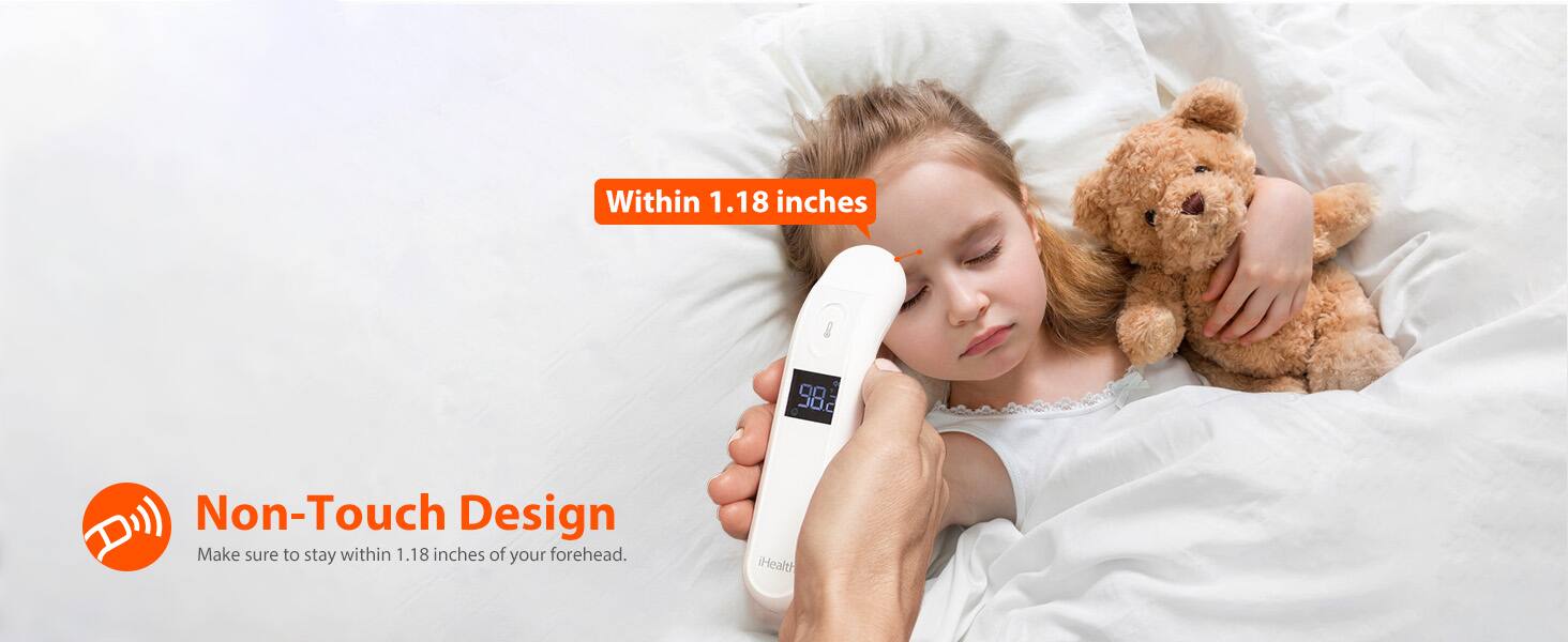 Within 1.18 inches

Non-Touch Design

Make sure to stay within 1.18 inches of your forehead.
