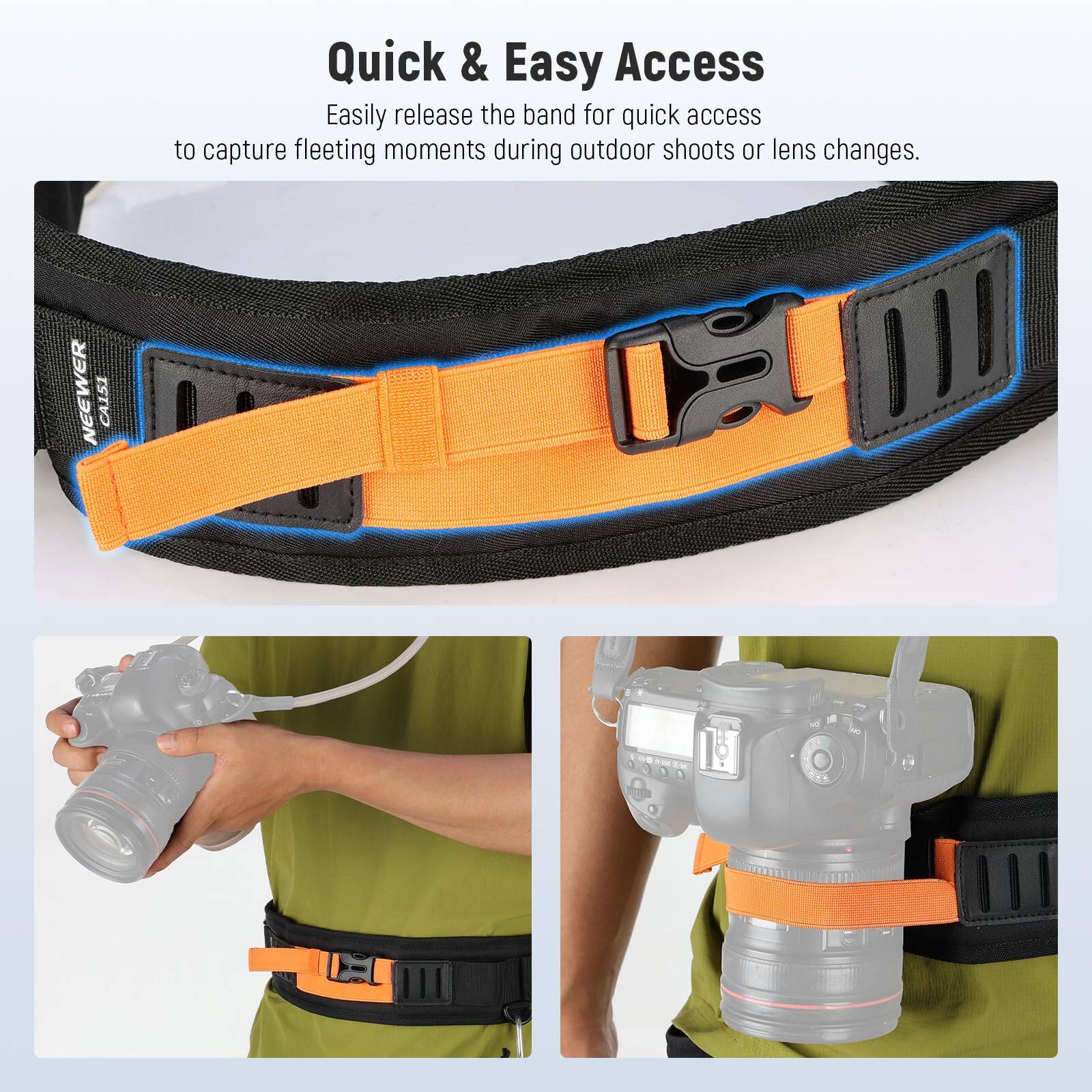 Quick & Easy Access  
Easily release the band for quick access to capture fleeting moments during outdoor shoots or lens changes.