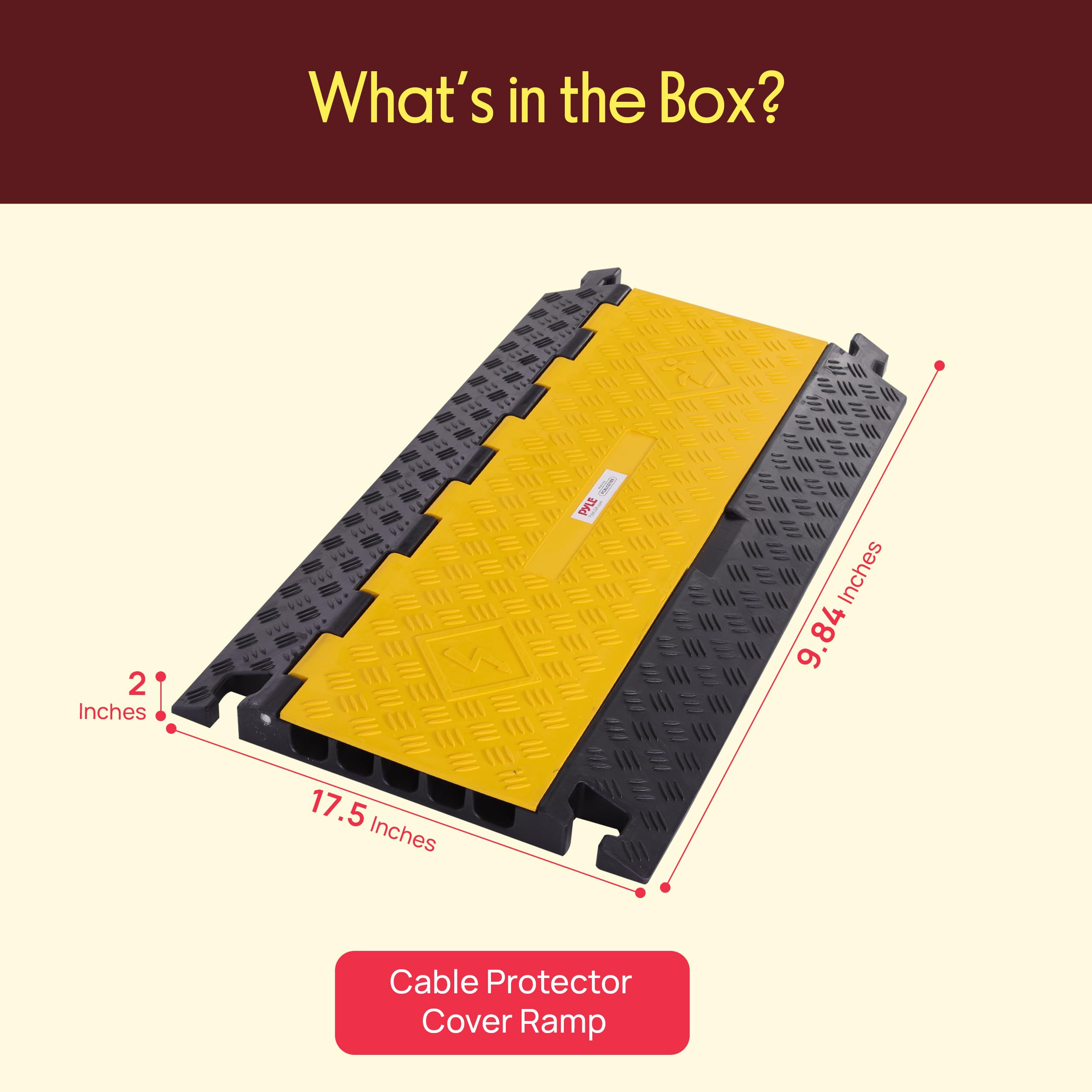 What's in the Box?

- 2 Inches
- 9.84 Inches
- 17.5 Inches

Cable Protector Cover Ramp