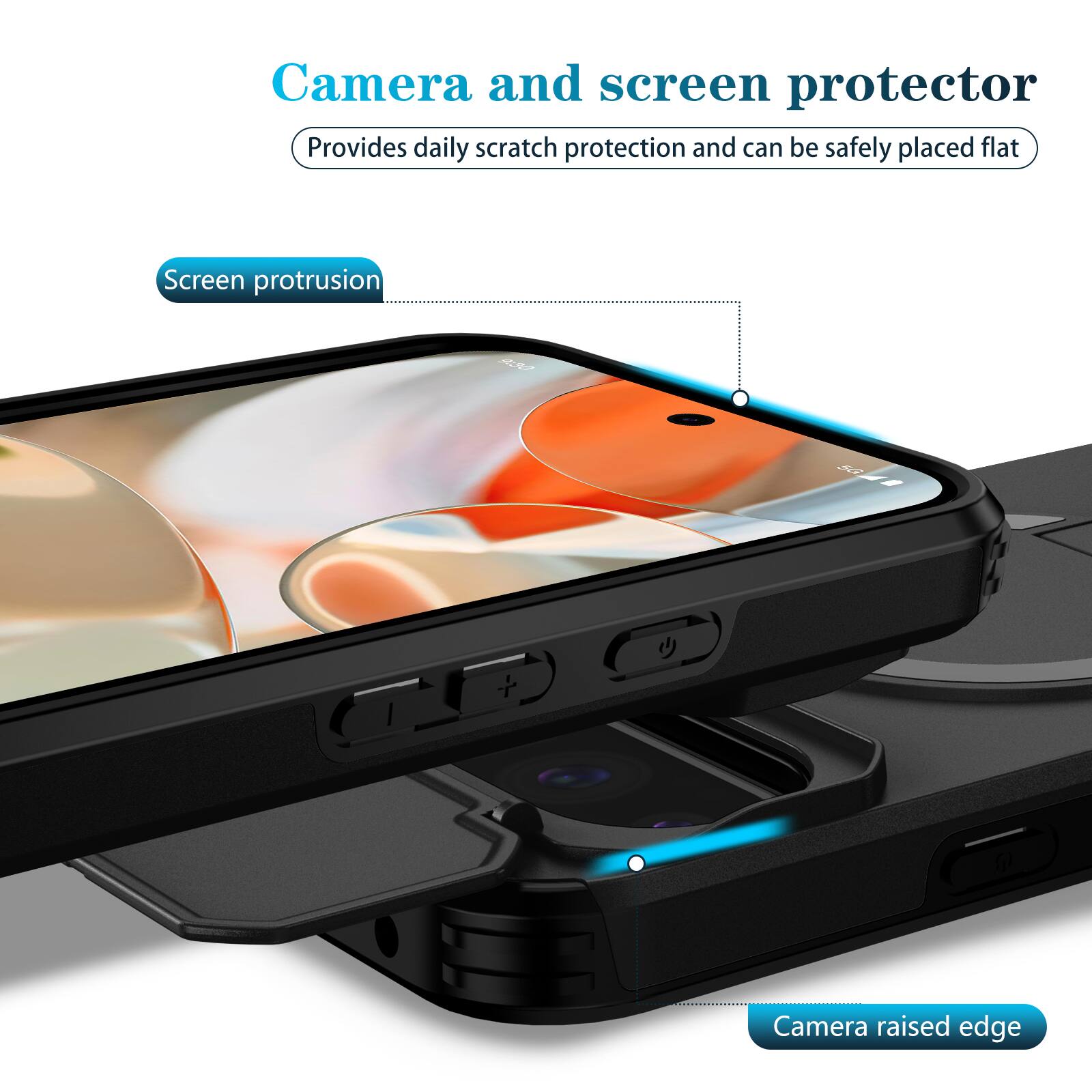 Camera and screen protector  
Provides daily scratch protection and can be safely placed flat  

Screen protrusion  
Camera raised edge