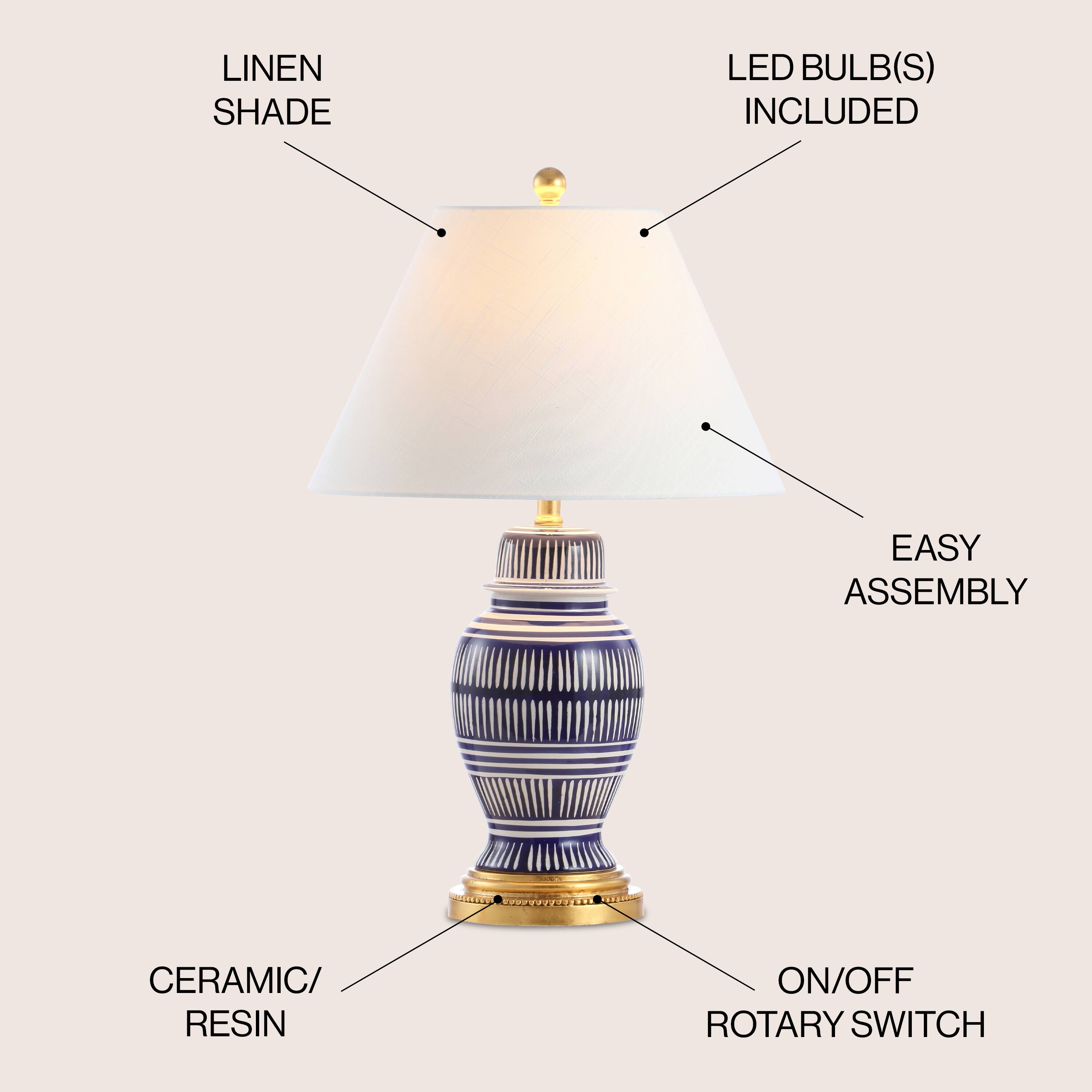LINEN SHADE  
LED BULB(S) INCLUDED  
EASY ASSEMBLY  
CERAMIC/RESIN  
ON/OFF ROTARY SWITCH