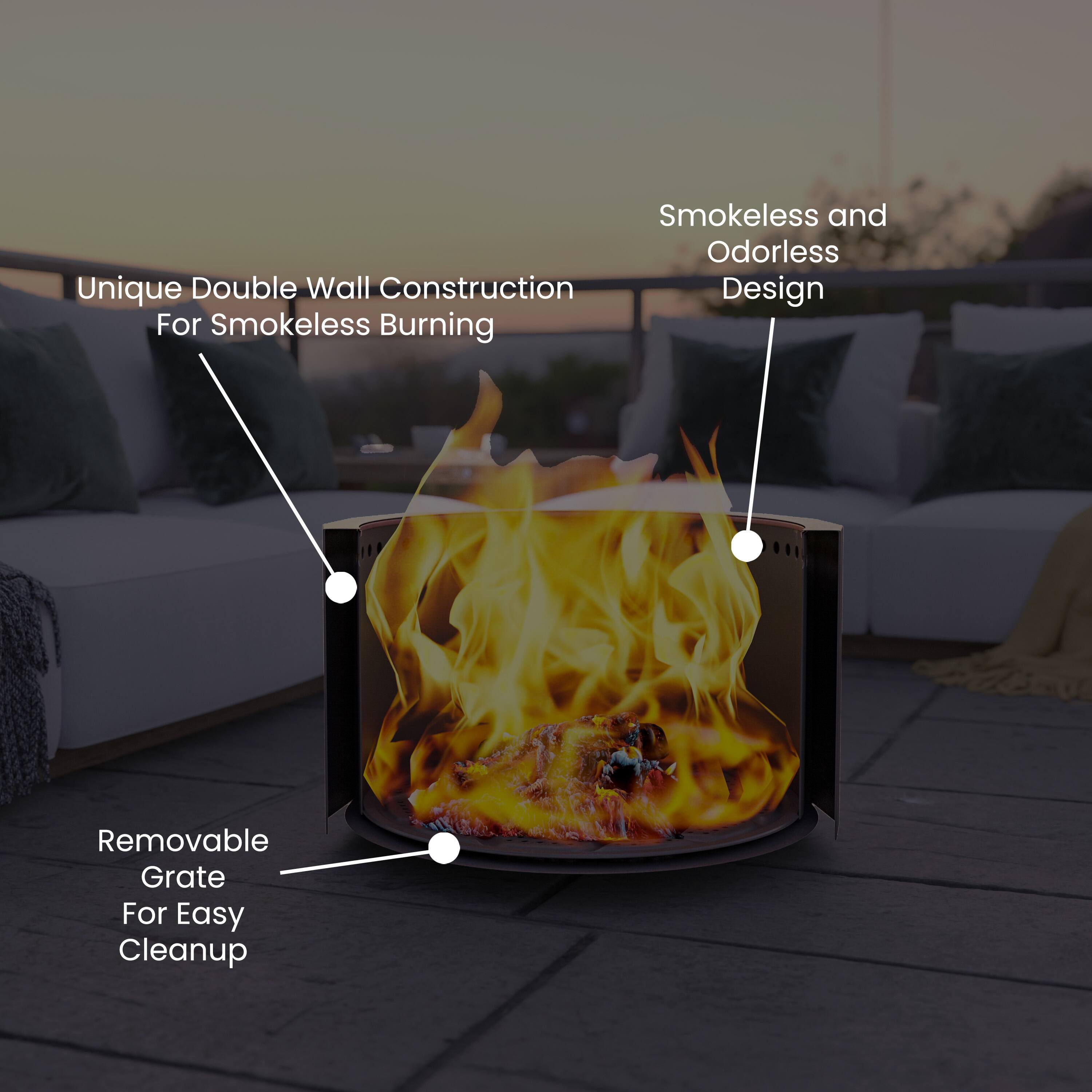 Smokeless and Odorless  
Unique Double Wall Construction Design  
For Smokeless Burning  
Removable Grate For Easy Cleanup