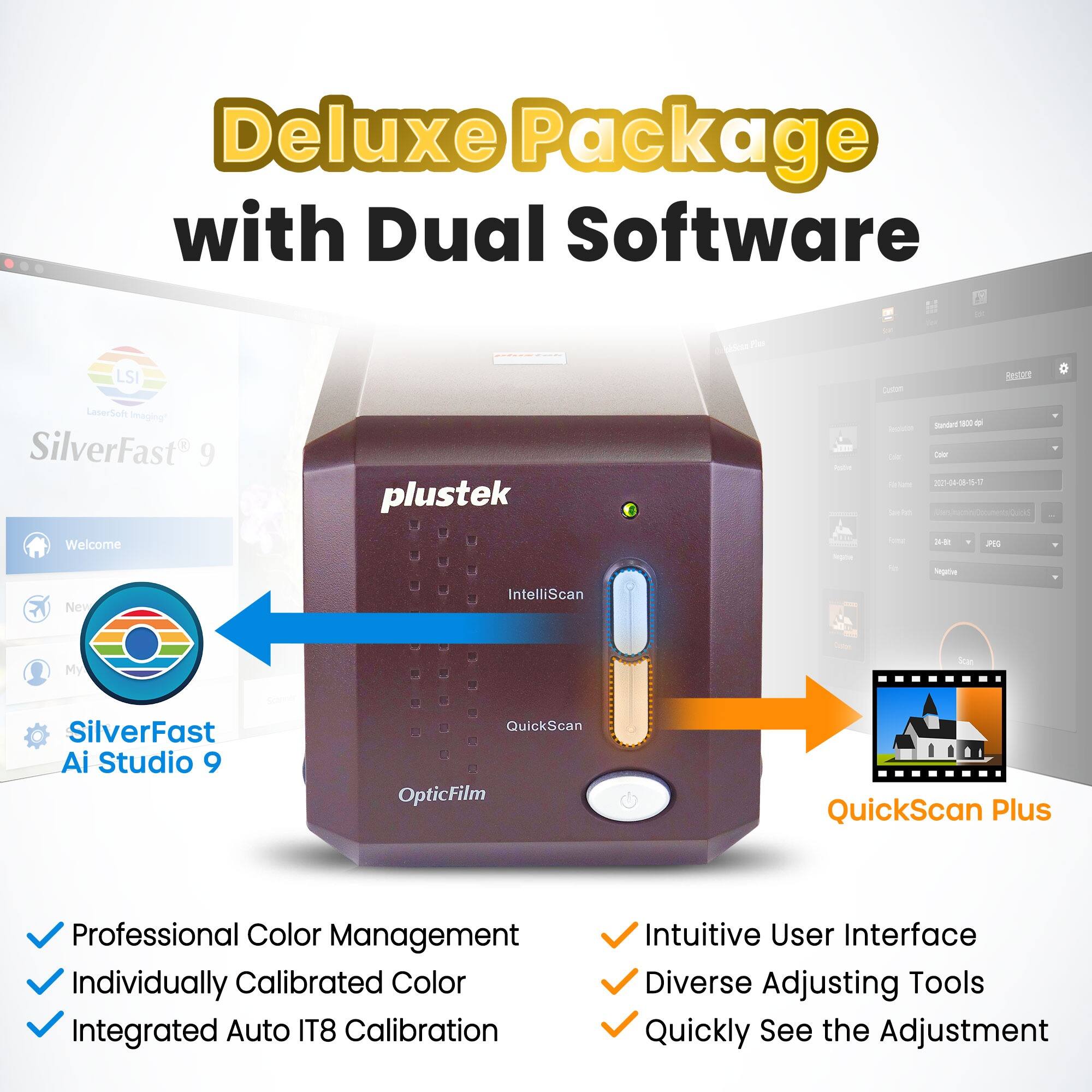 Deluxe Package with Dual Software

- SilverFast 9
- SilverFast Ai Studio 9

Features:
- Professional Color Management
- Individually Calibrated Color
- Integrated Auto IT8 Calibration
- Intuitive User Interface
- Diverse Adjusting Tools
- Quickly See the Adjustment

- IntelliScan
- QuickScan Plus