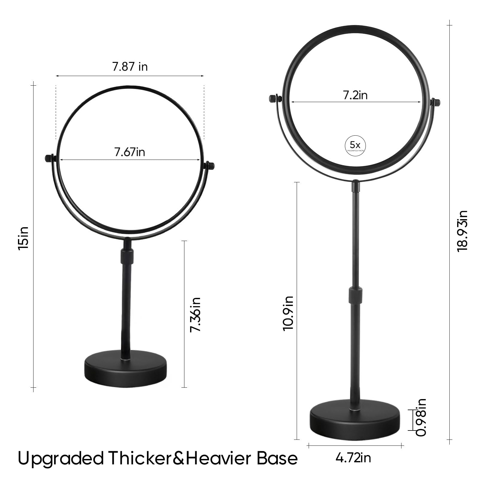 7.87 in  
7.67 in  
7.2 in  
15 in  
18.93 in  
7.36 in  
10.9 in  
Upgraded Thicker & Heavier Base  
4.72 in  
0.98 in