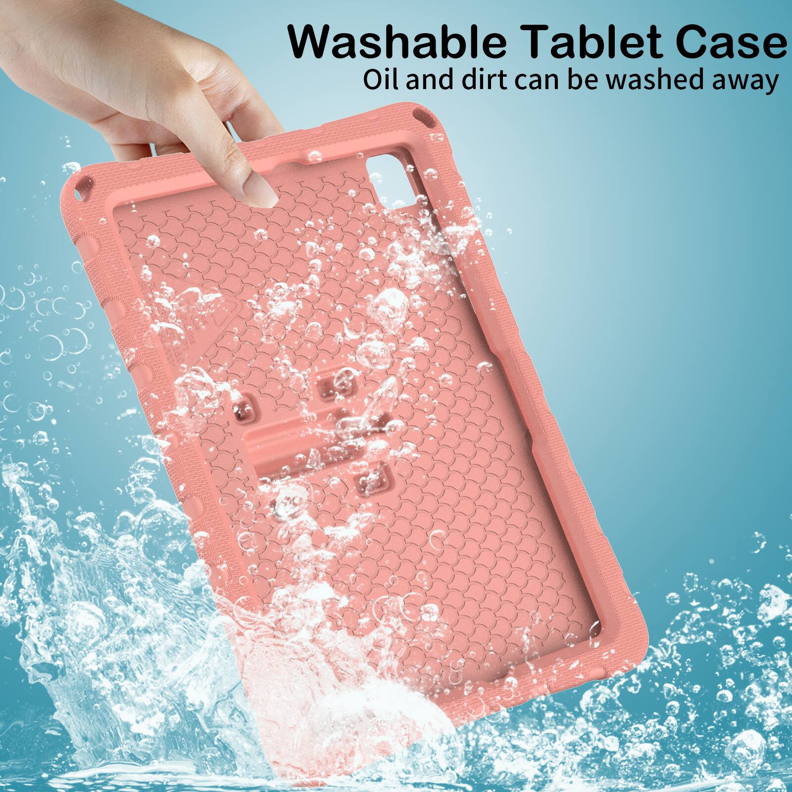 Washable Tablet Case  
Oil and dirt can be washed away