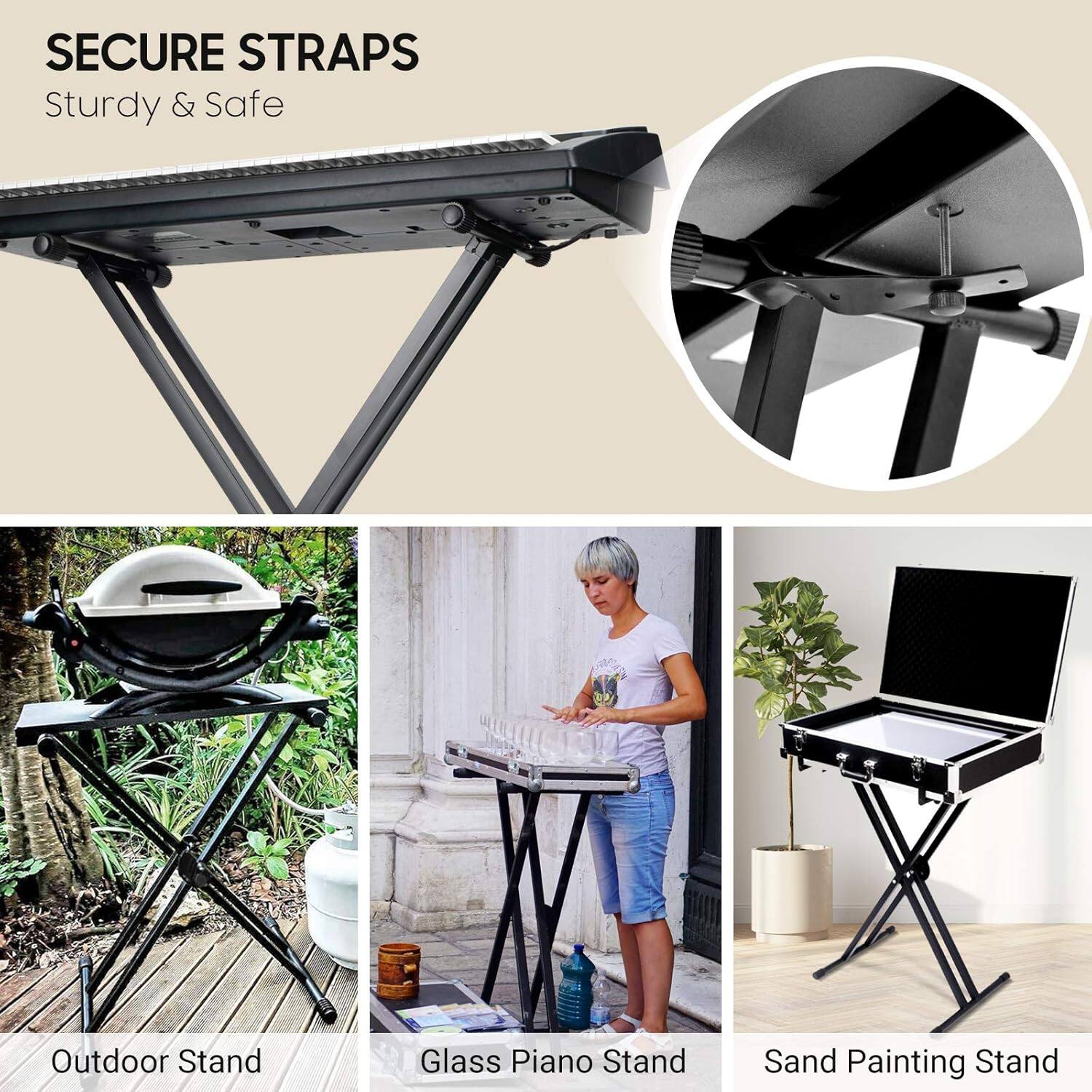 SECURE STRAPS  
Sturdy & Safe  

Outdoor Stand  
Glass Piano Stand  
Sand Painting Stand