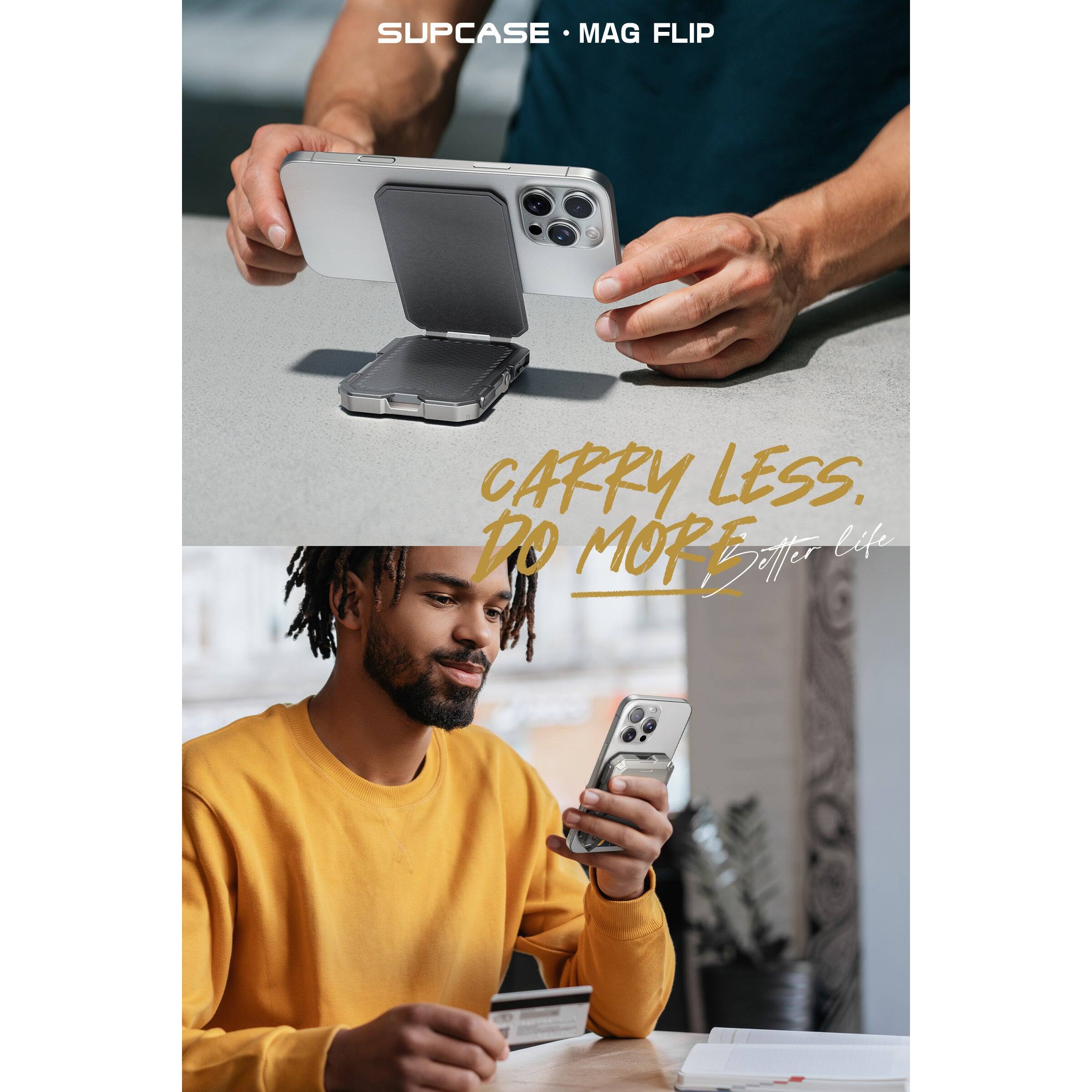 SUPCASE • MAG FLIP

CARRY LESS. DO MORE. Better life