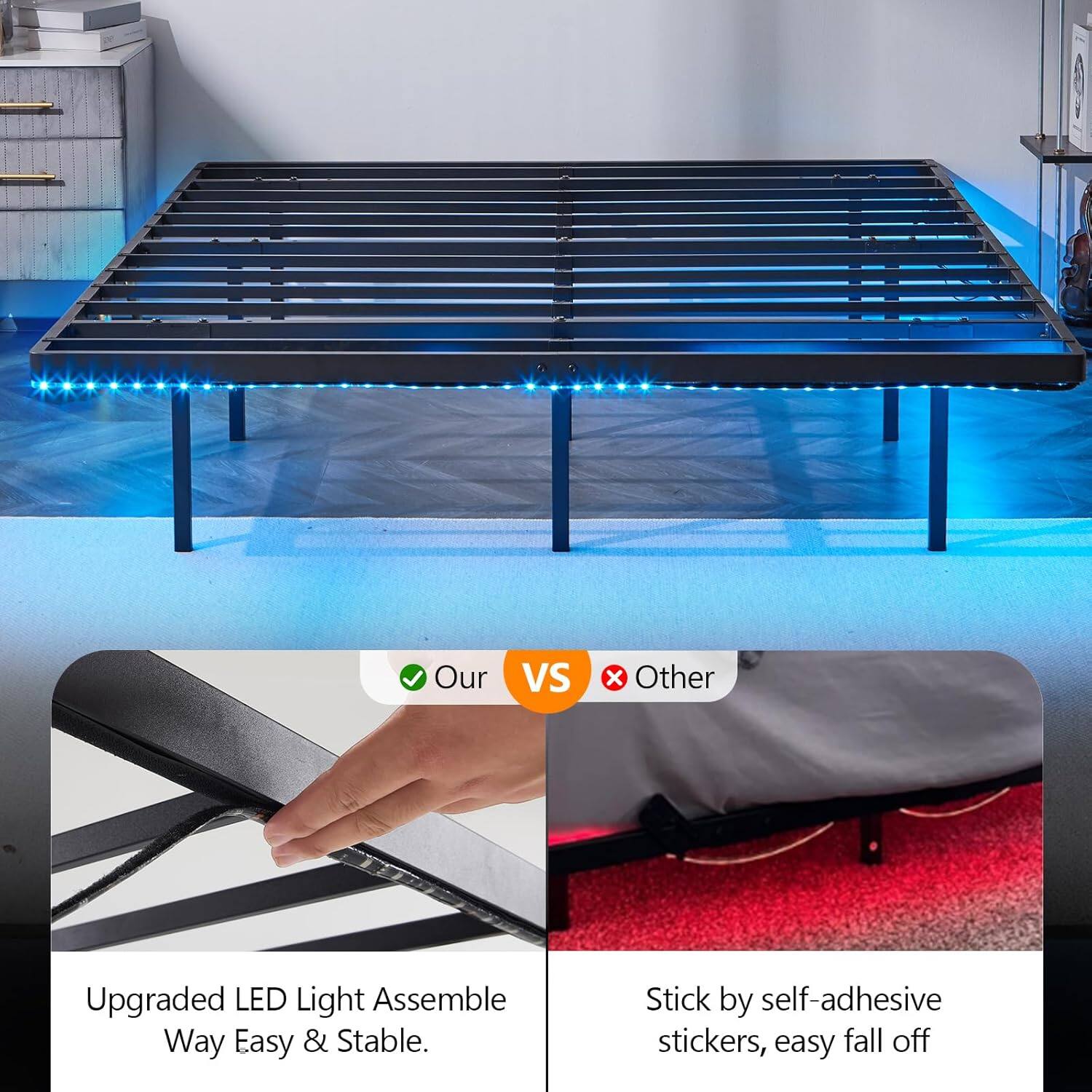 Our VS Other

Upgraded LED Light Assemble Way Easy & Stable.

Stick by self-adhesive stickers, easy fall off