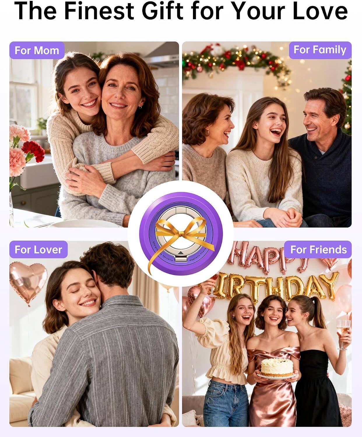 The Finest Gift for Your Love

For Mom

For Family

For Lover

For Friends

HAPPY BIRTHDAY