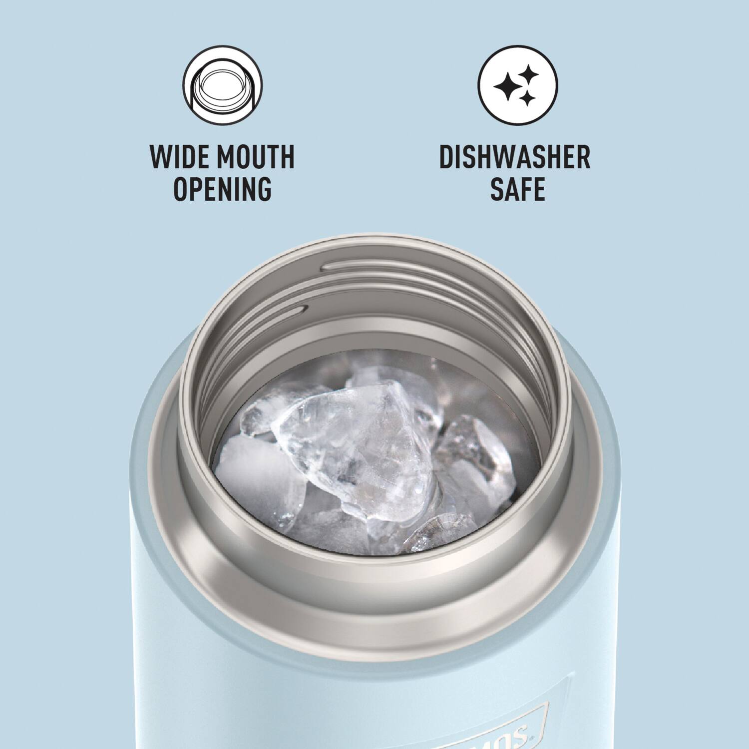 WIDE MOUTH OPENING  
DISHWASHER SAFE