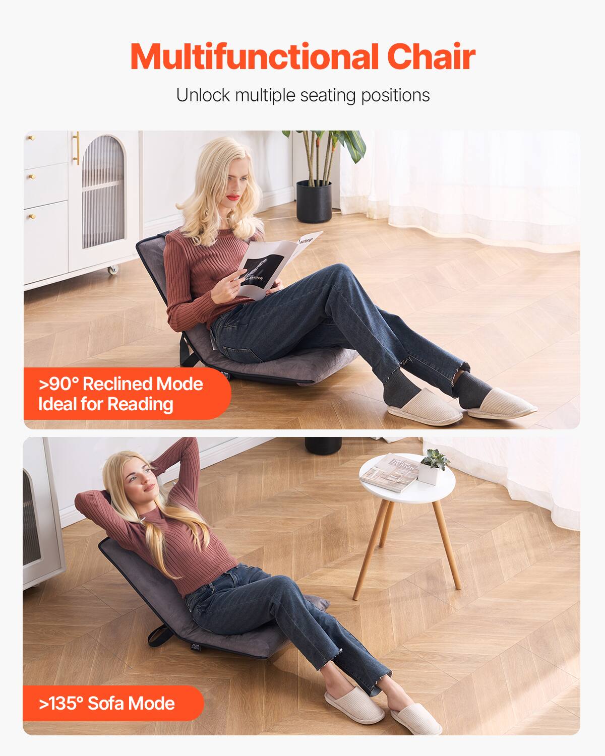 Multifunctional Chair  
Unlock multiple seating positions  

>90° Reclined Mode  
Ideal for Reading  

>135° Sofa Mode