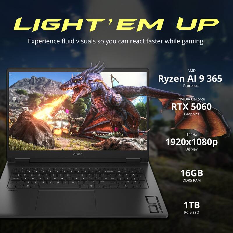 LIGHT'EM UP  
Experience fluid visuals so you can react faster while gaming.  

AMD Ryzen AI 9 365 Processor  
NVIDIA GeForce RTX 5060 Graphics  
OMEN 144Hz 1920x1080p Display  

16GB DDR5 RAM  
1TB PCIe SSD