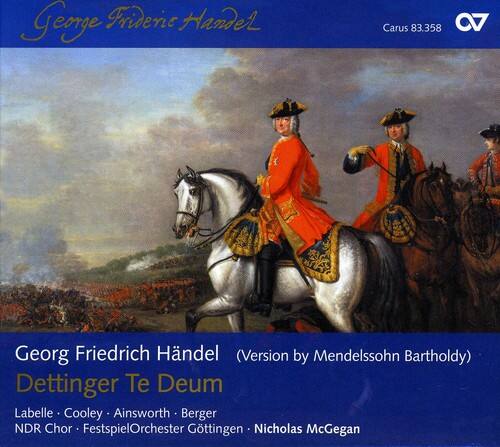 Georg Friedrich Händel  
(Version by Mendelssohn Bartholdy)  
Dettinger Te Deum  

Labelle - Cooley - Ainsworth - Berger  
NDR Chor - FestspielOrchester Göttingen - Nicholas McGegan  

Carus 83.358