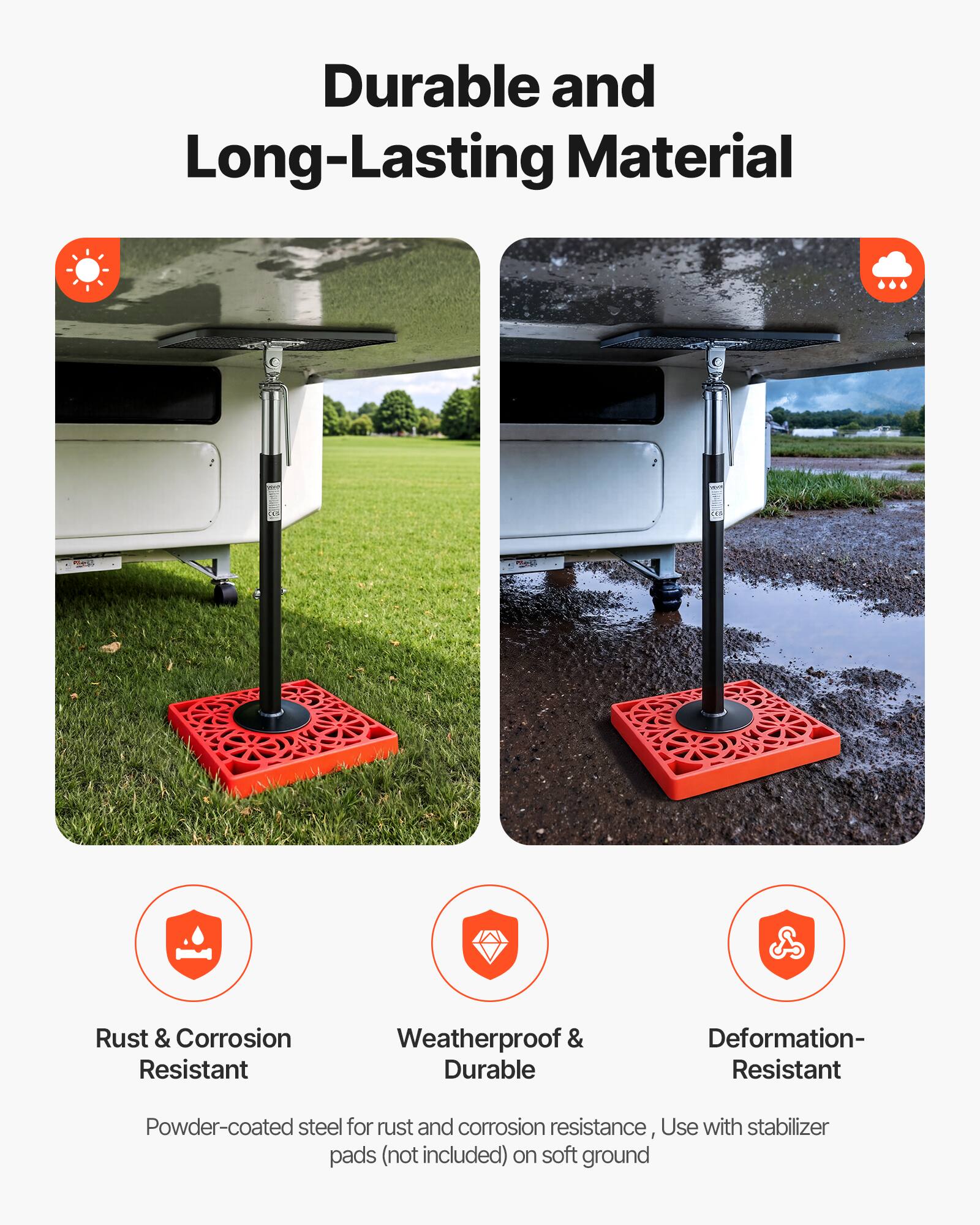 Durable and Long-Lasting Material

- Rust & Corrosion Resistant
- Weatherproof & Durable
- Deformation-Resistant

Powder-coated steel for rust and corrosion resistance, Use with stabilizer pads (not included) on soft ground
