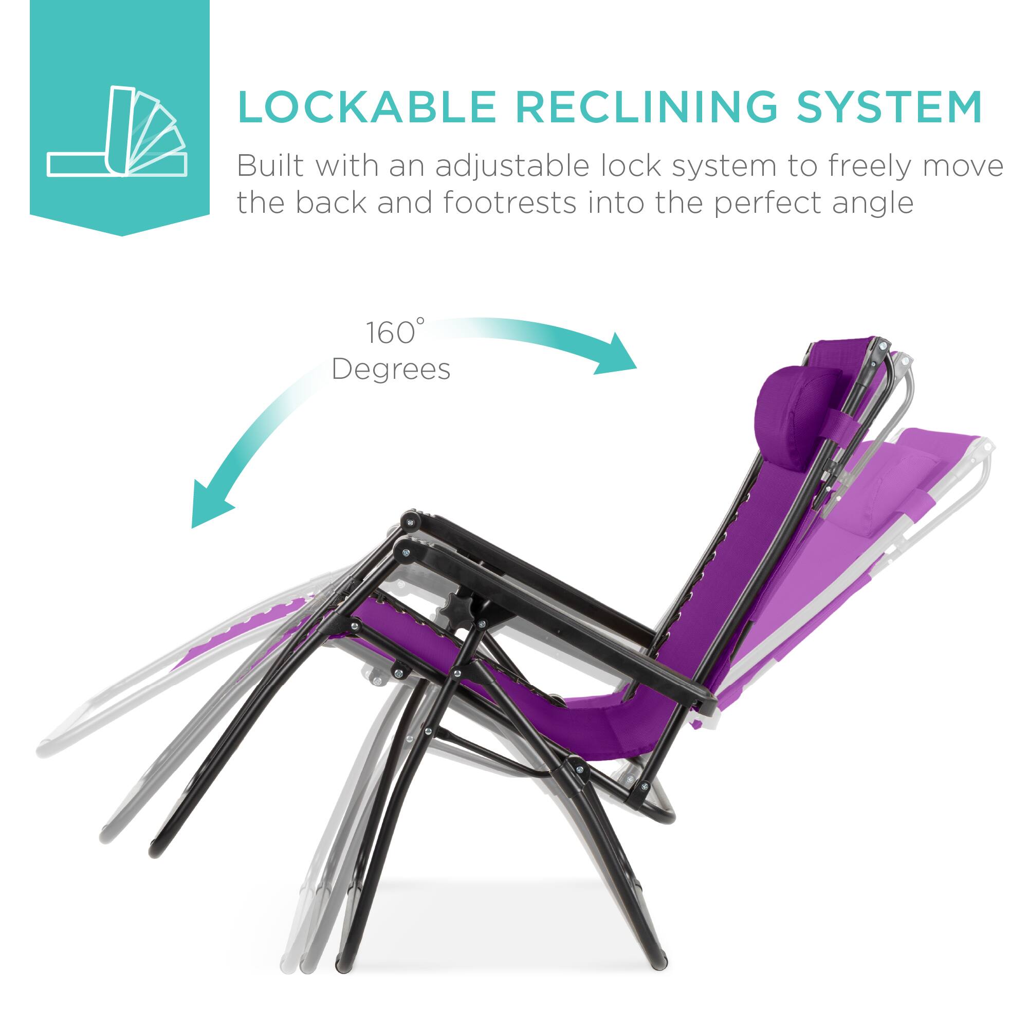 LOCKABLE RECLINING SYSTEM

Built with an adjustable lock system to freely move the back and footrests into the perfect angle

160° Degrees
