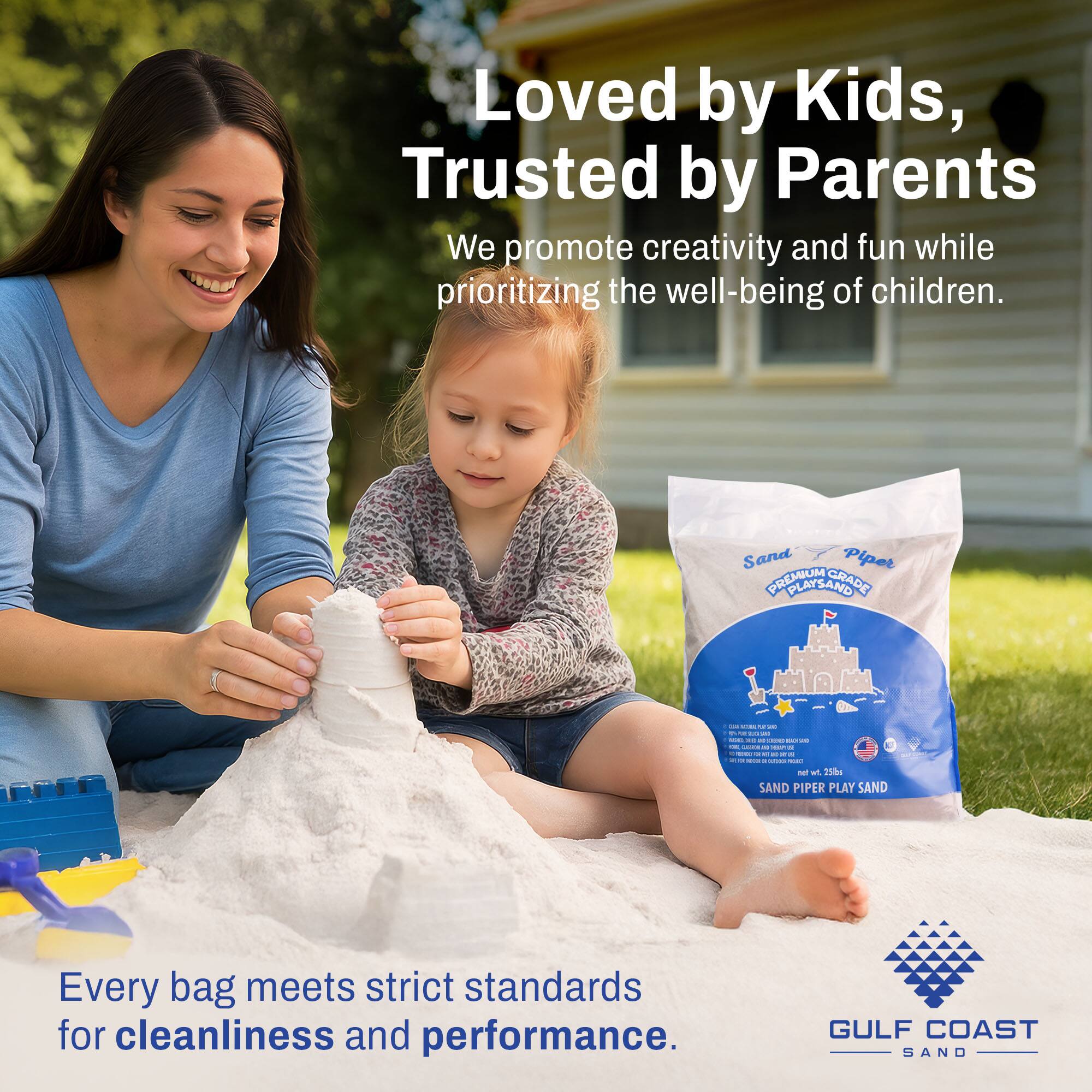 Loved by Kids, Trusted by Parents

We promote creativity and fun while prioritizing the well-being of children.

Every bag meets strict standards for cleanliness and performance.

Sand Piper PREMIUM PLAY SAND GRADE 4

GULF COAST SAND