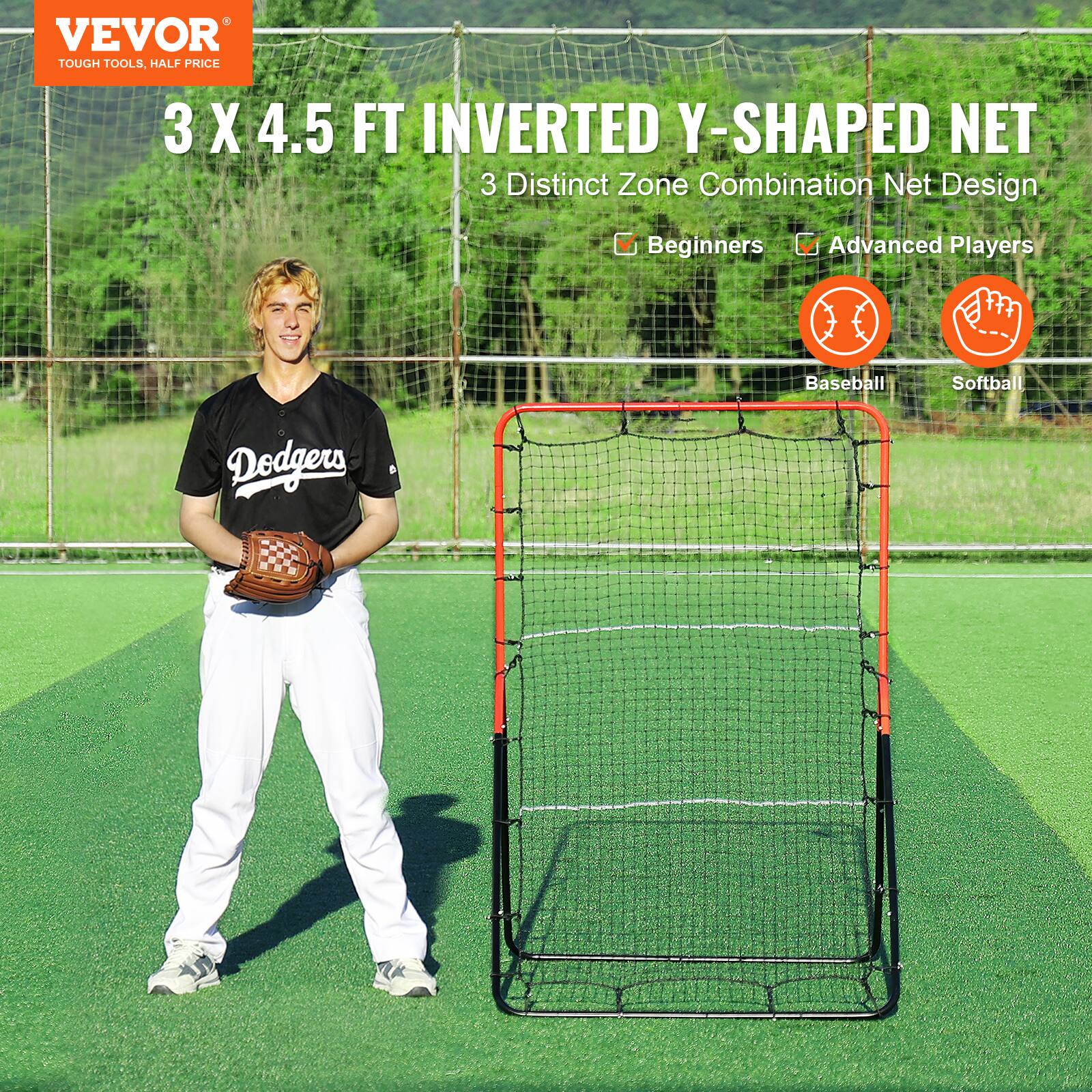 VEVOR  
TOUGH TOOLS, HALF PRICE  

3 X 4.5 FT INVERTED Y-SHAPED NET  
3 Distinct Zone Combination Net Design  

Beginners  
Advanced Players  

Baseball  
Softball  

Dodgers