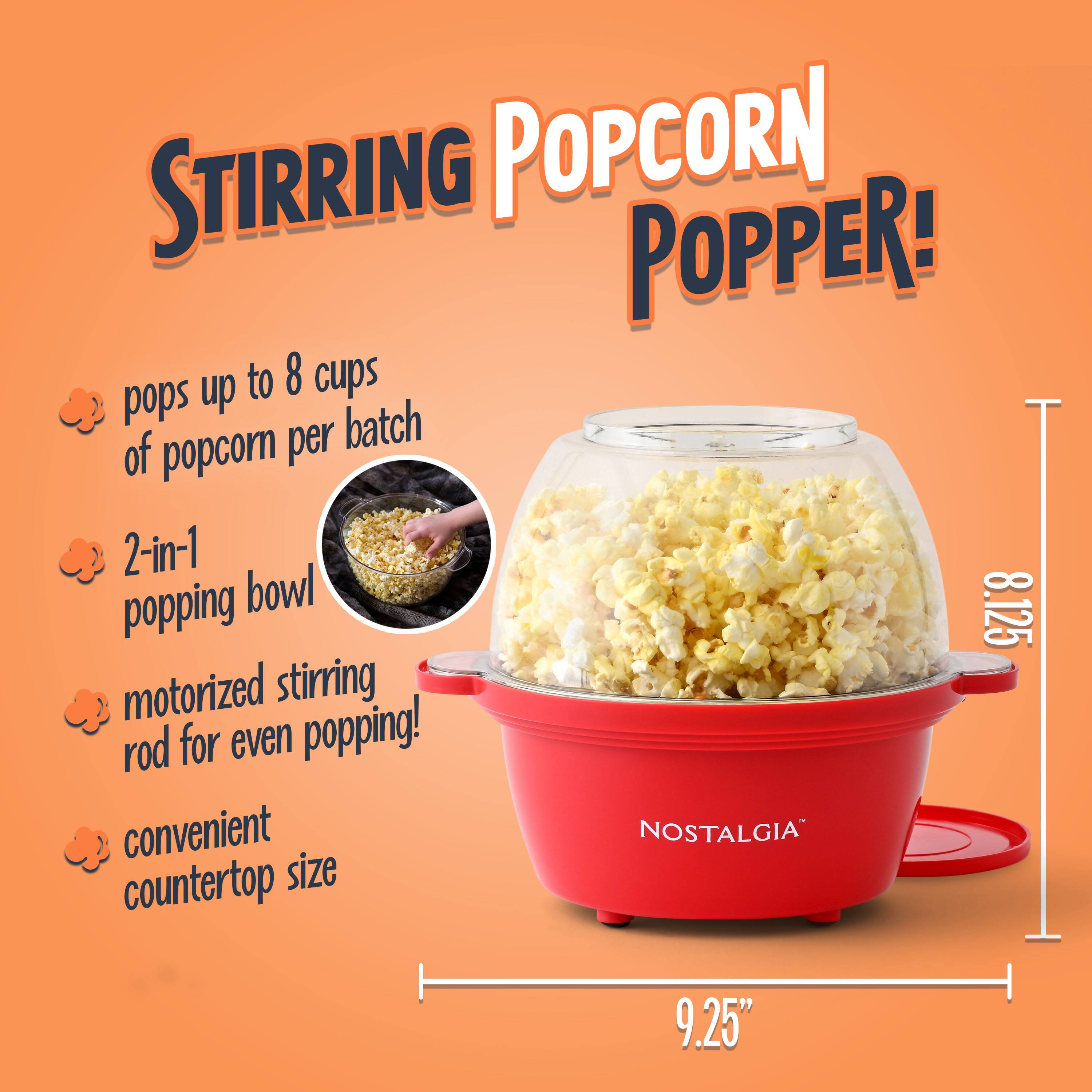 STIRRING POPCORN POPPER!  
- Pops up to 8 cups of popcorn per batch  
- 2-in-1 popping bowl  
- Motorized stirring rod for even popping!  
- Convenient countertop size  
- 9.25" wide  
- 8.125" tall  

NOSTALGIA