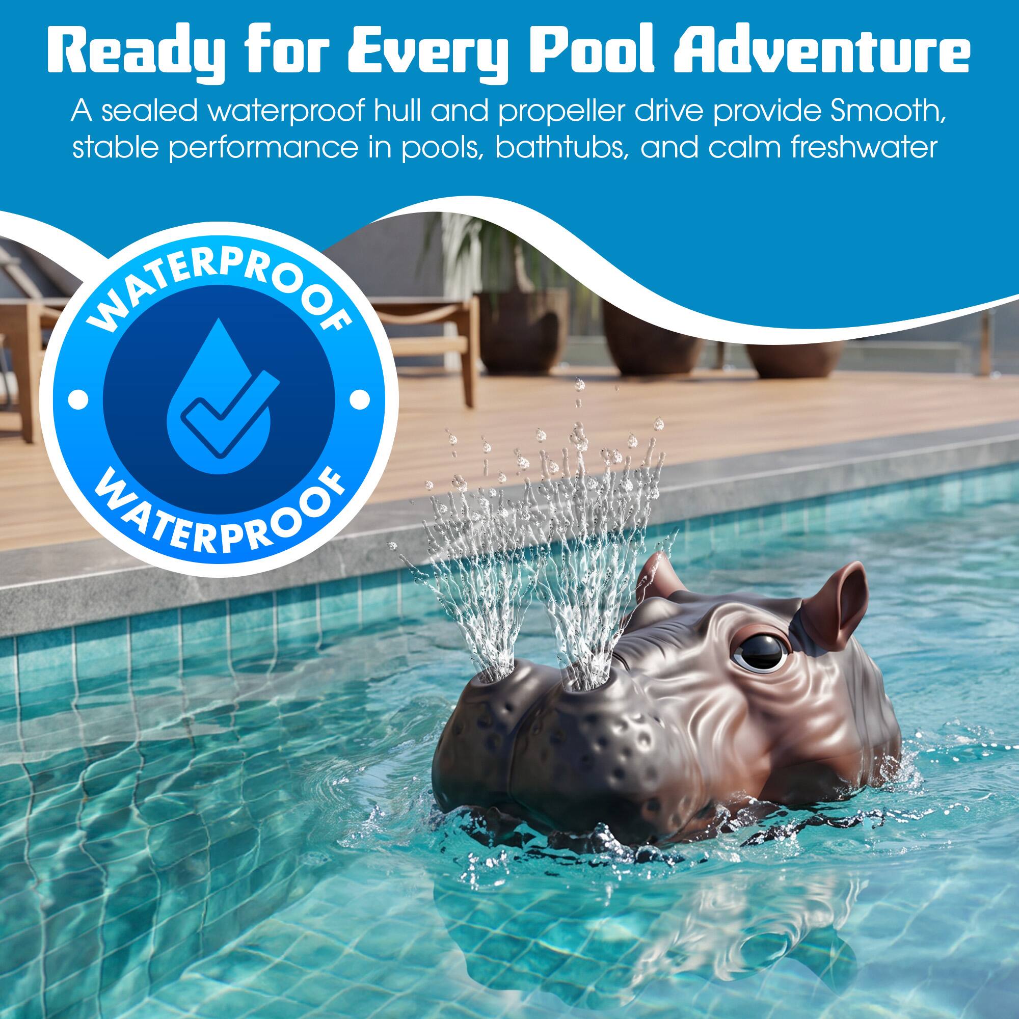 Ready for Every Pool Adventure  
A sealed waterproof hull and propeller drive provide smooth, stable performance in pools, bathtubs, and calm freshwater  

WATERPROOF  
WATERPROOF