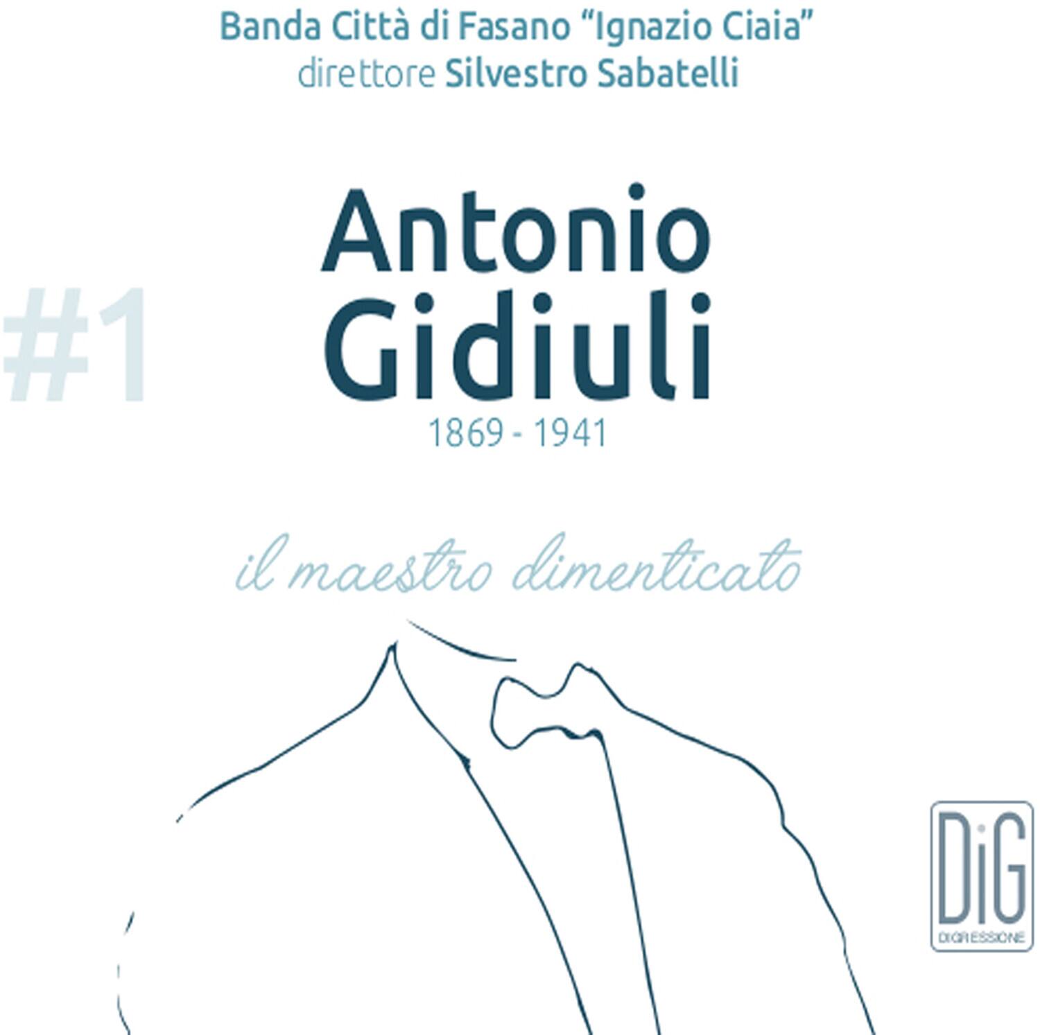 Banda Città di Fasano "Ignazio Ciaia"  
direttore Silvestro Sabatelli  

#1  
Antonio Giduli  
1869 - 1941  

il maestro dimenticato  

DiG  
DIREZIONE