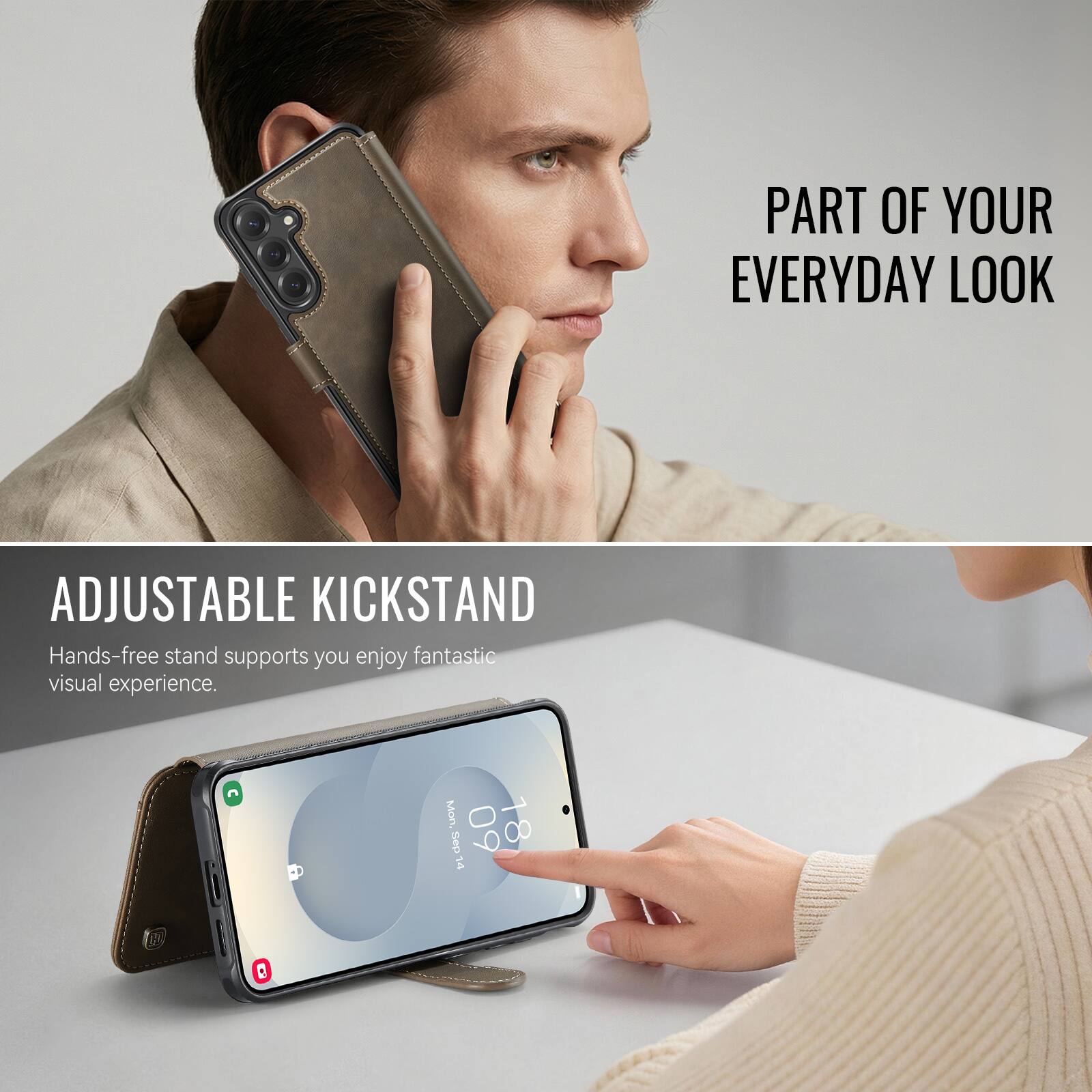 PART OF YOUR EVERYDAY LOOK

ADJUSTABLE KICKSTAND
Hands-free stand supports you enjoy fantastic visual experience.