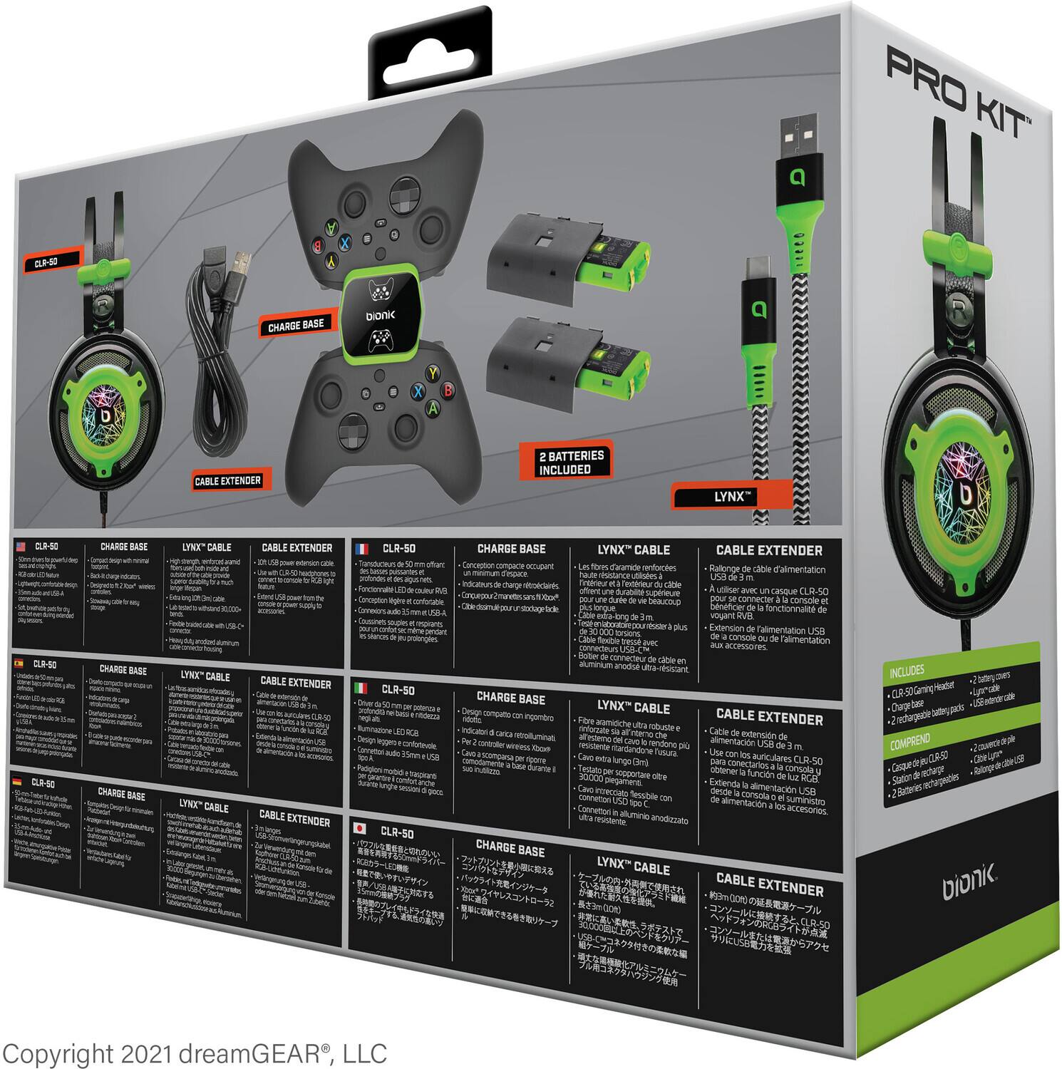 **PRO KIT**

- **CHARGE BASE**
- **CABLE EXTENDER**
- **2 BATTERIES INCLUDED**
- **LYNX" CABLE**

**CLR-50**
- **CHARGE BASE**
- **LYNX" CABLE**
- **CABLE EXTENDER**

**INCLUDES**
- CLR-50 Charging Headset
- Charge Base
- 2 Batteries
- LYNX" Cable
- Cable Extender

**COMPREND**
- CLR-50 Casque de charge
- Base de charge
- 2 piles
- Câble LYNX"
- Extension de câble

**Copyright 2021 dreamGEAR® LLC**