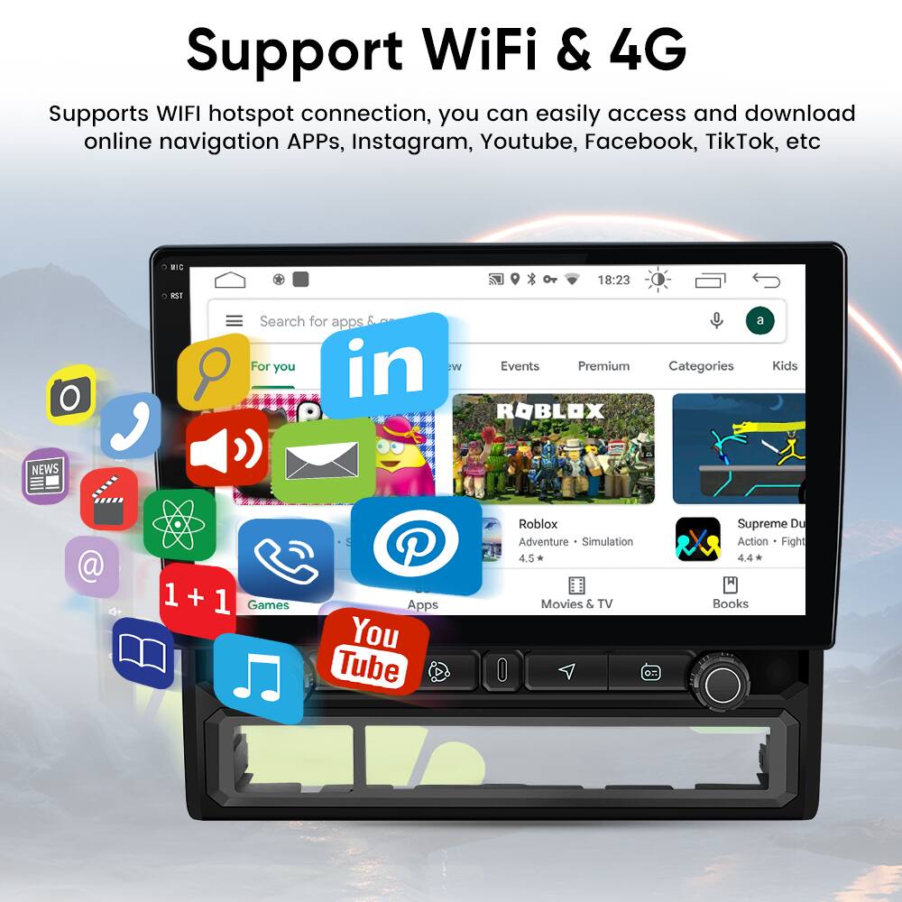 Support WiFi & 4G

Supports WIFI hotspot connection, you can easily access and download online navigation APPs, Instagram, Youtube, Facebook, TikTok, etc.

Search for apps & games

For you

Events

Premium

Categories

Kids

Roblox
Adventure • Simulation
4.5

Supreme Duo
Action • Fight
4.4

Movies & TV

Books

1 + 1 Games

YouTube

News

Apps