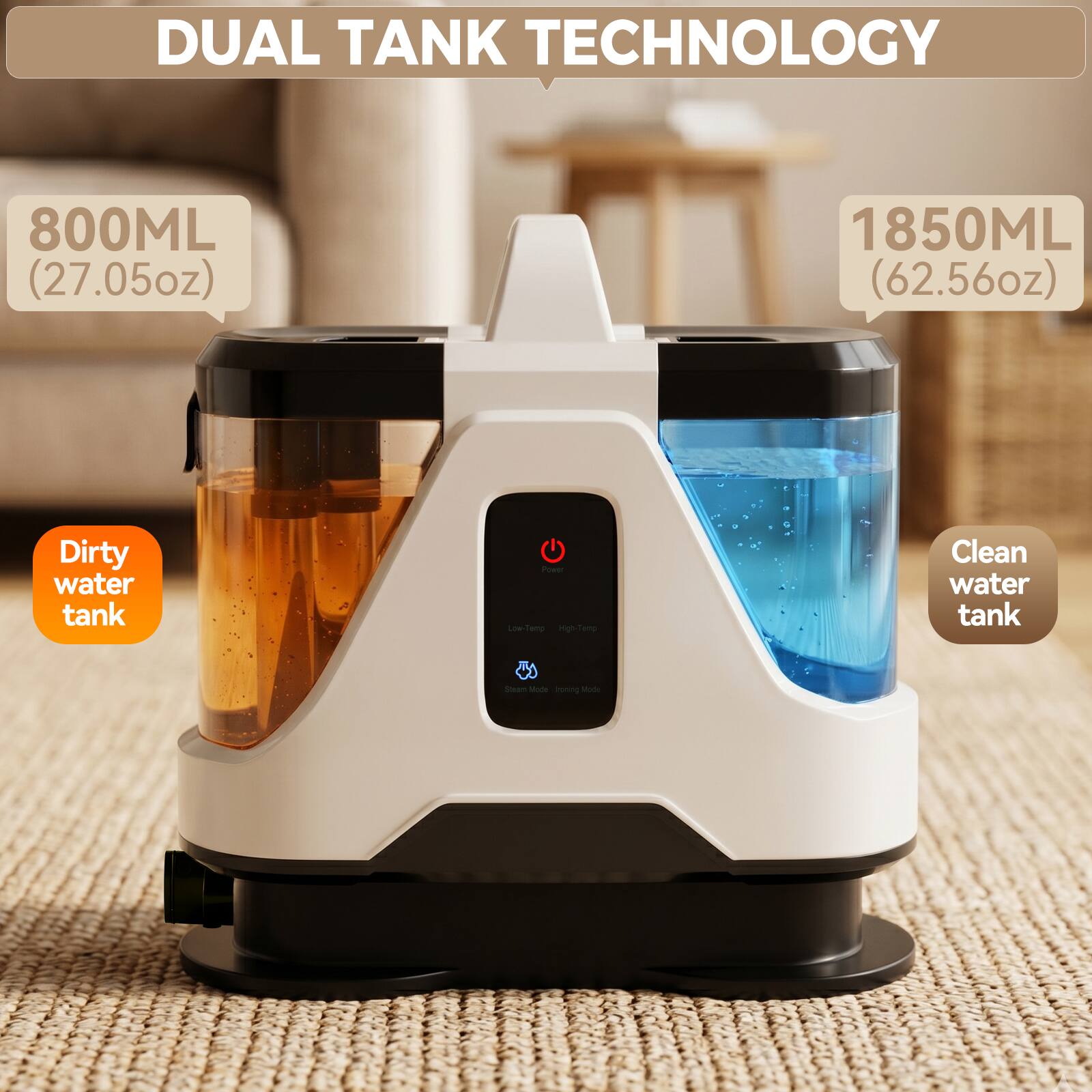 DUAL TANK TECHNOLOGY

800ML (27.05oz)  
Dirty water tank

1850ML (62.56oz)  
Clean water tank