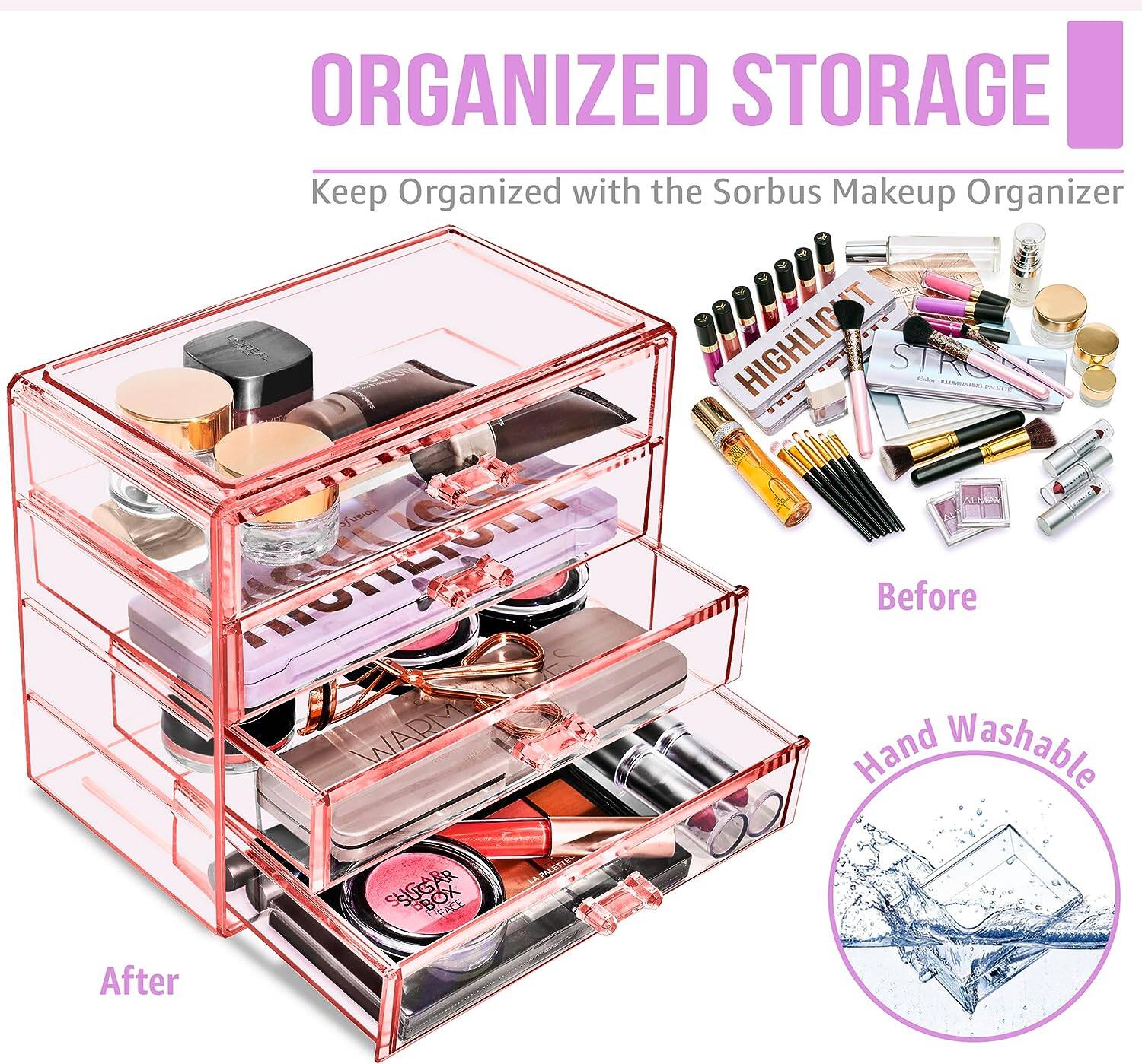 ORGANIZED STORAGE  
Keep Organized with the Sorbus Makeup Organizer  

Before  
After  

Hand Washable