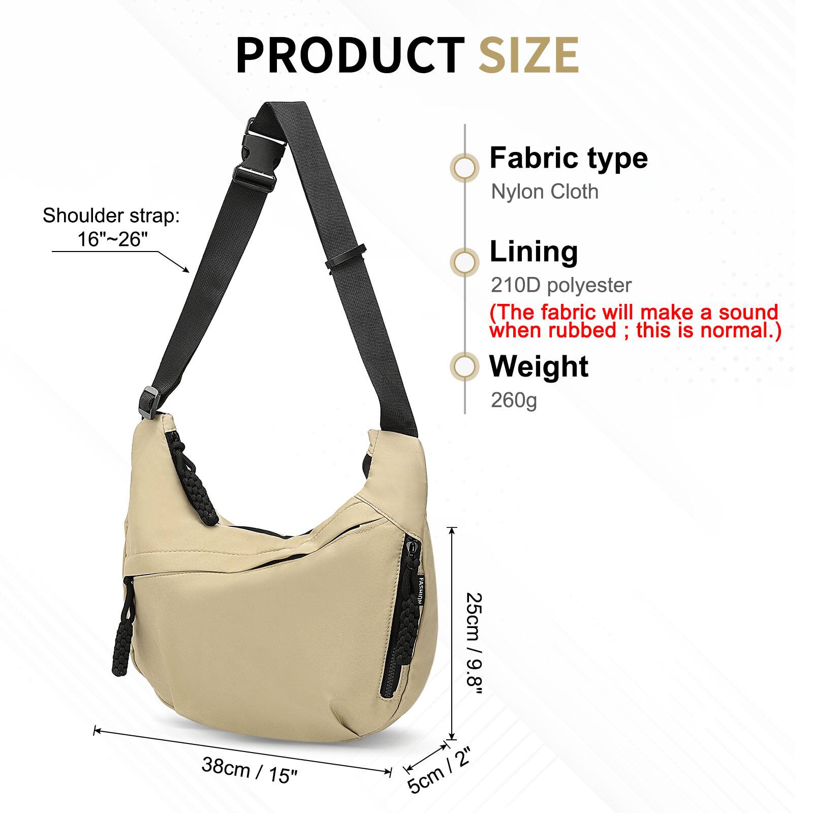 PRODUCT SIZE  
Shoulder strap: 16"-26"  

Fabric type: Nylon Cloth  
Lining: 210D polyester (The fabric will make a sound when rubbed; this is normal.)  
Weight: 260g  

Dimensions:  
- 38cm / 15"  
- 25cm / 9.8"  
- 5cm / 2"