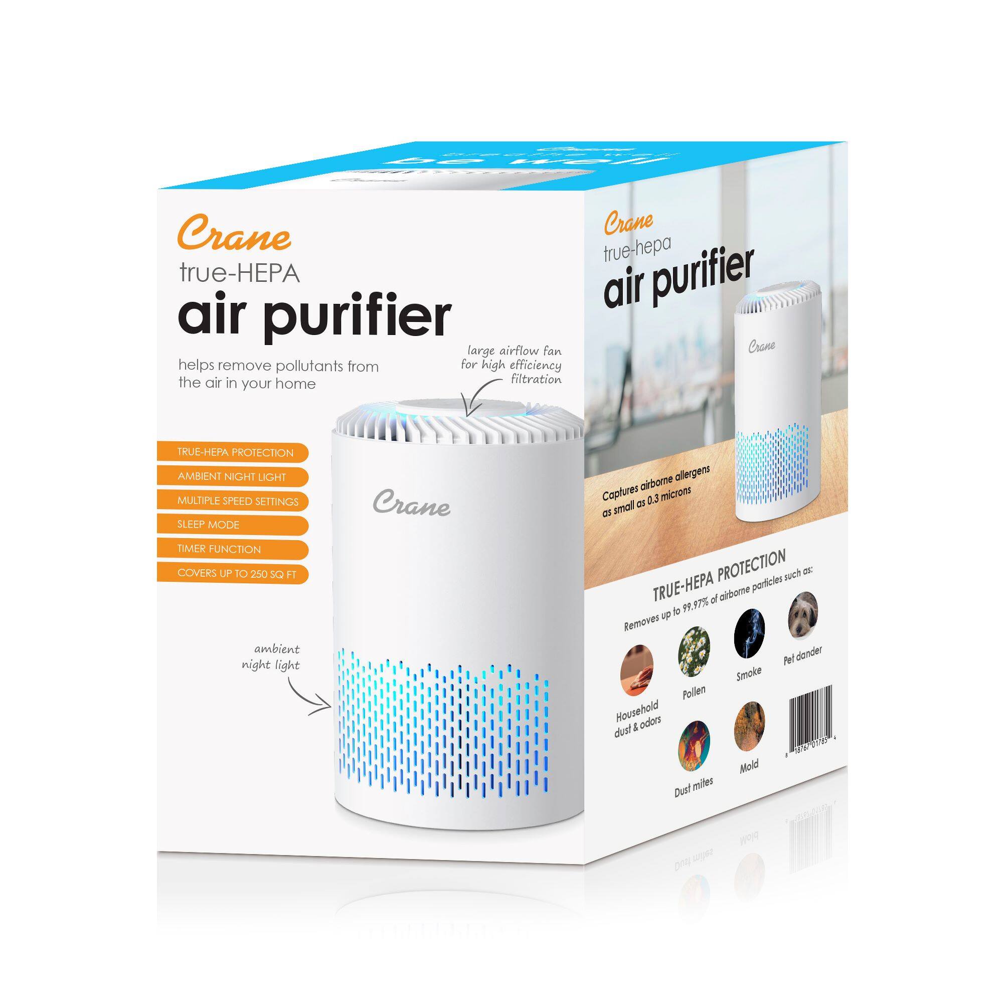Crane true-HEPA air purifier  
helps remove pollutants from the air in your home  

- TRUE-HEPA PROTECTION  
- AMBIENT NIGHT LIGHT  
- MULTIPLE SPEED SETTINGS  
- SLEEP MODE  
- TIMER FUNCTION  
- COVERS UP TO 250 SQ FT  

large airflow fan for high efficiency filtration  

ambient night light  

Crane true-HEPA air purifier  
Captures airborne allergens as small as 0.3 microns  
TRUE-HEPA PROTECTION  
Removes up to 99.97% of airborne particles such as:  
- Household dust & odors  
- Pollen  
- Smoke  
- Pet dander  
- Mold  
- Dust mites  

Covers up to 250 sq ft