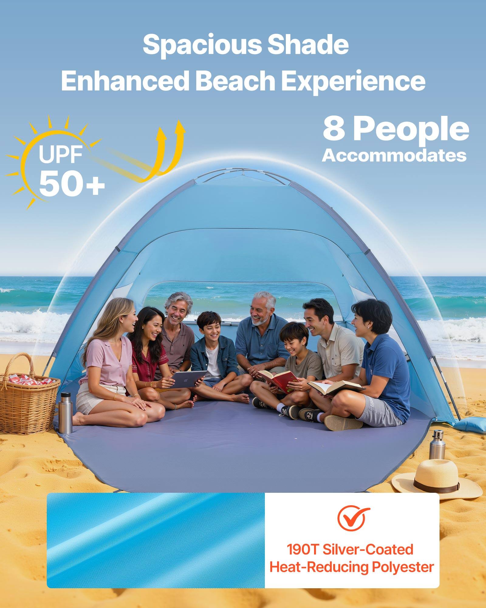 Spacious Shade Enhanced Beach Experience  
8 People Accommodates  
UPF 50+  
190T Silver-Coated Heat-Reducing Polyester
