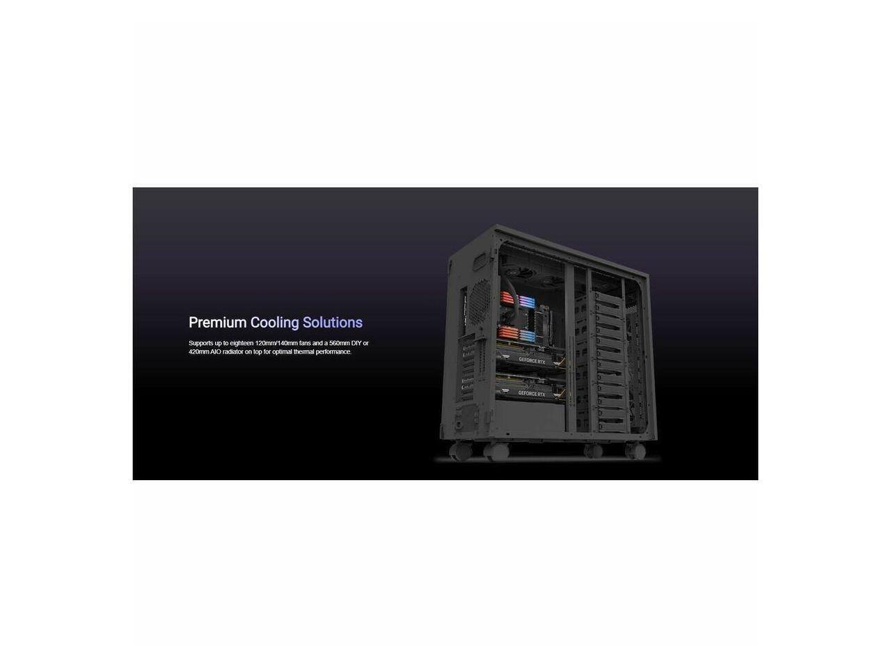 Premium Cooling Solutions

Supports up to eighteen 120mm/140mm fans and a 420mm AIO radiator on top for optimal thermal performance.

GEFORCE RTX 3070
GEFORCE RTX 3070