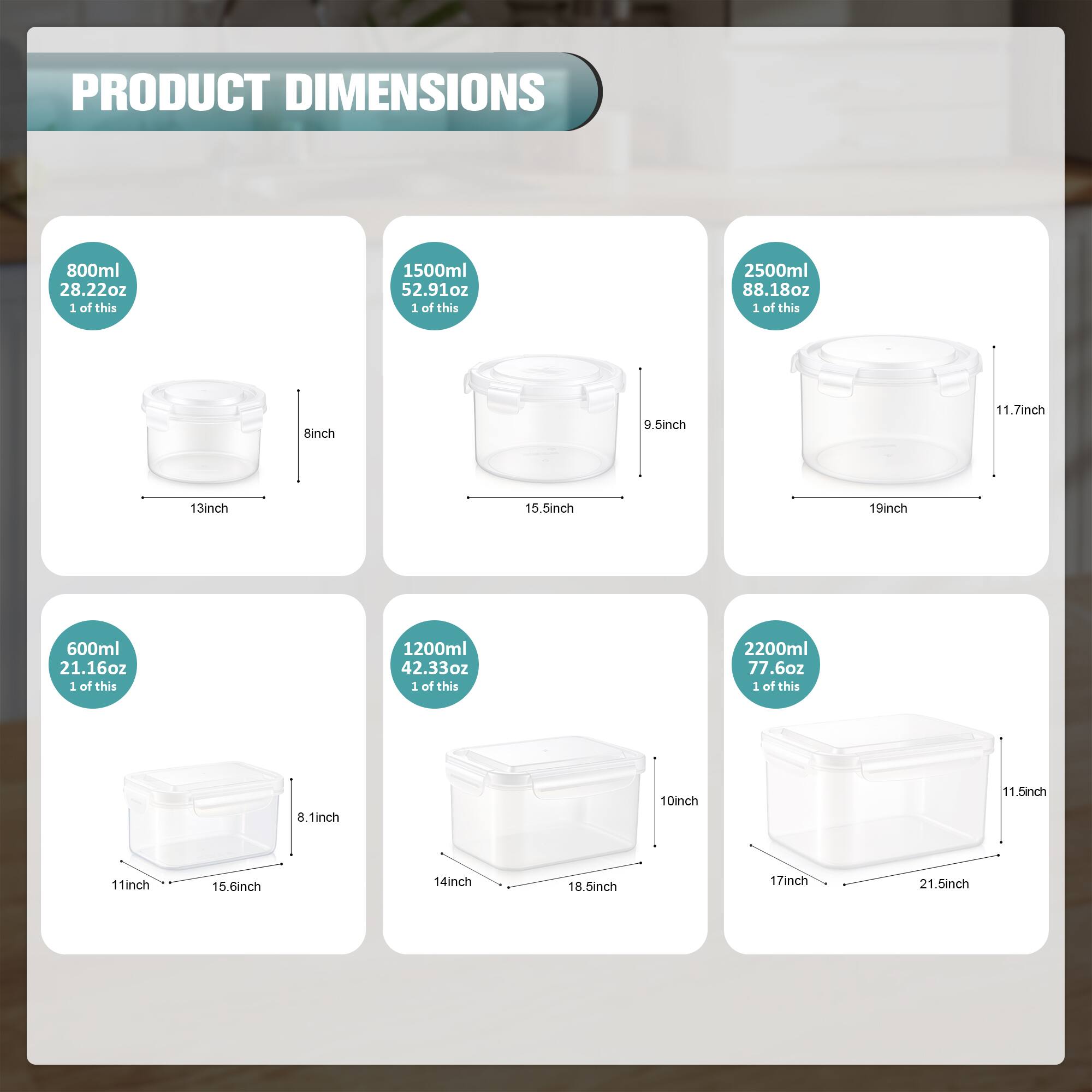 PRODUCT DIMENSIONS

- 800ml 28.22oz 1 of this
- 1500ml 52.91oz 1 of this
- 2500ml 88.18oz 1 of this
- 600ml 21.16oz 1 of this
- 1200ml 42.33oz 1 of this
- 2200ml 77.6oz 1 of this

Dimensions:
- 800ml: 8 inch x 13 inch
- 1500ml: 9.5 inch x 15.5 inch
- 2500ml: 11.7 inch x 19 inch
- 600ml: 8.1 inch x 11 inch x 15.6 inch
- 1200ml: 10 inch x 14 inch x 18.5 inch
- 2200ml: 11.5 inch x 17 inch x 21.5 inch