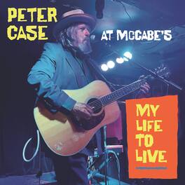 Peter Case - My Life To Live: Peter Case At Mccabe's - VINYL LP