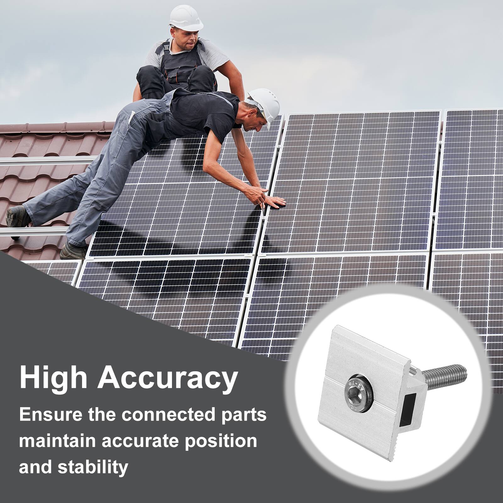 High Accuracy  
Ensure the connected parts maintain accurate position and stability