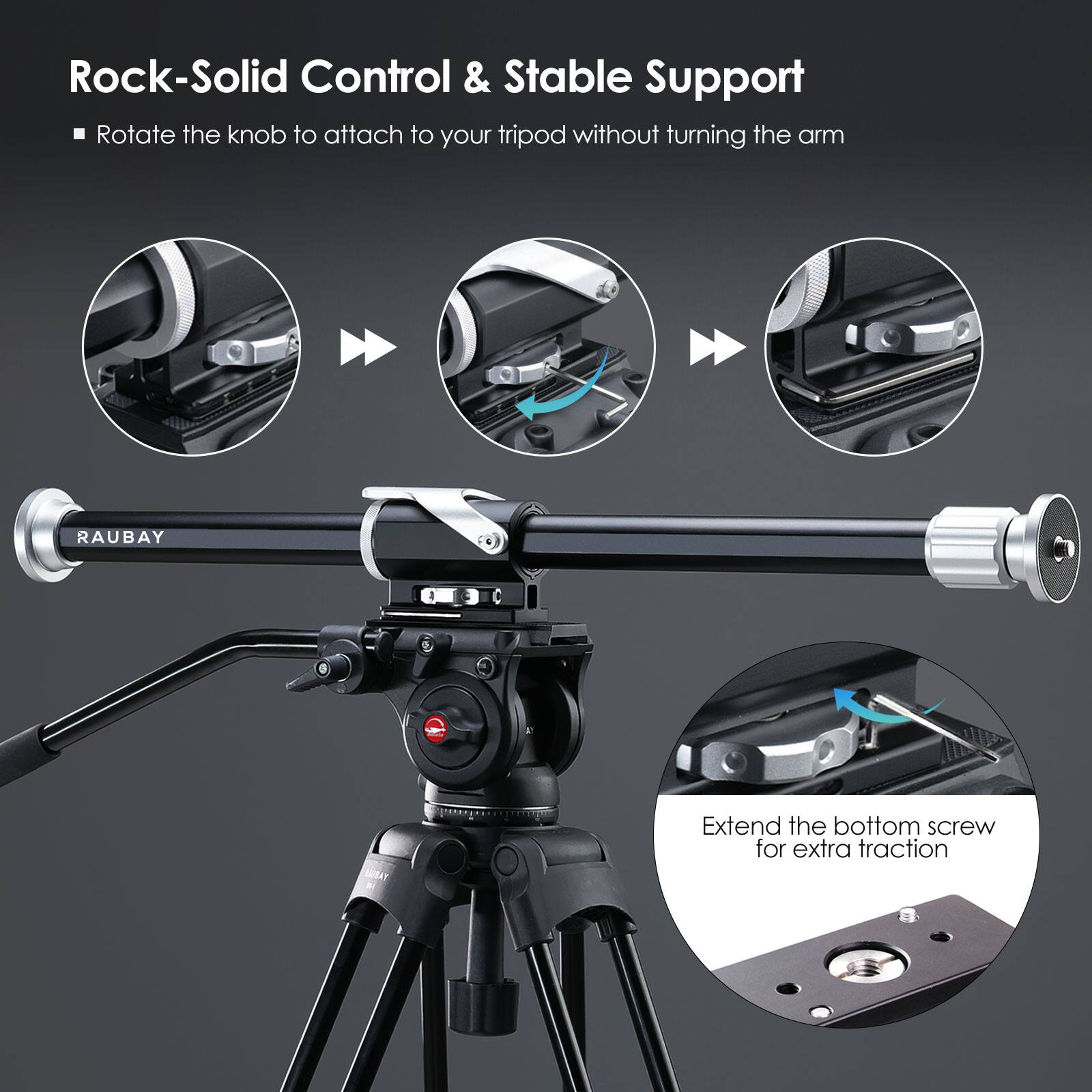 Rock-Solid Control & Stable Support

- Rotate the knob to attach to your tripod without turning the arm

Extend the bottom screw for extra traction